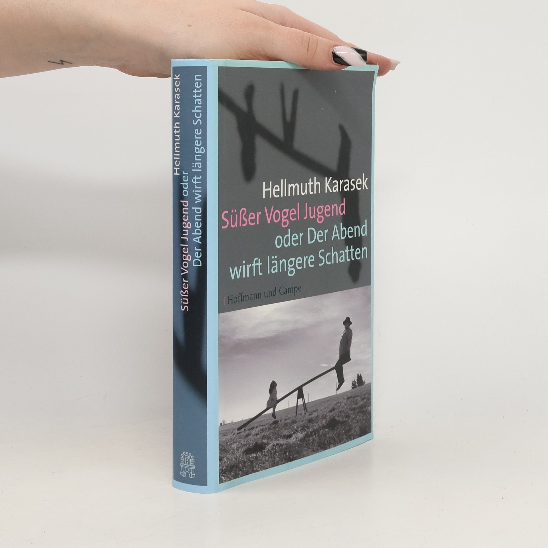 Hellmuth Karasek Süßer Vogel Jugend oder Der Abend wirft längere Schatten