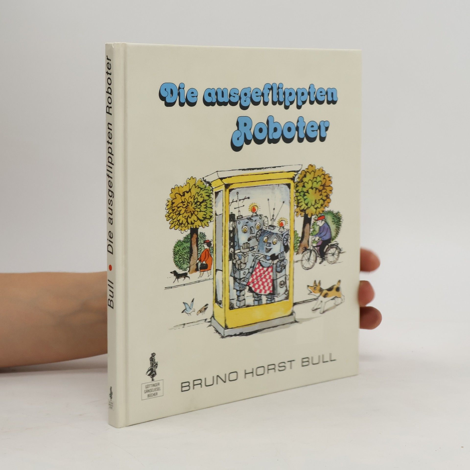 Bruno Horst Bull Die ausgeflippten Roboter
