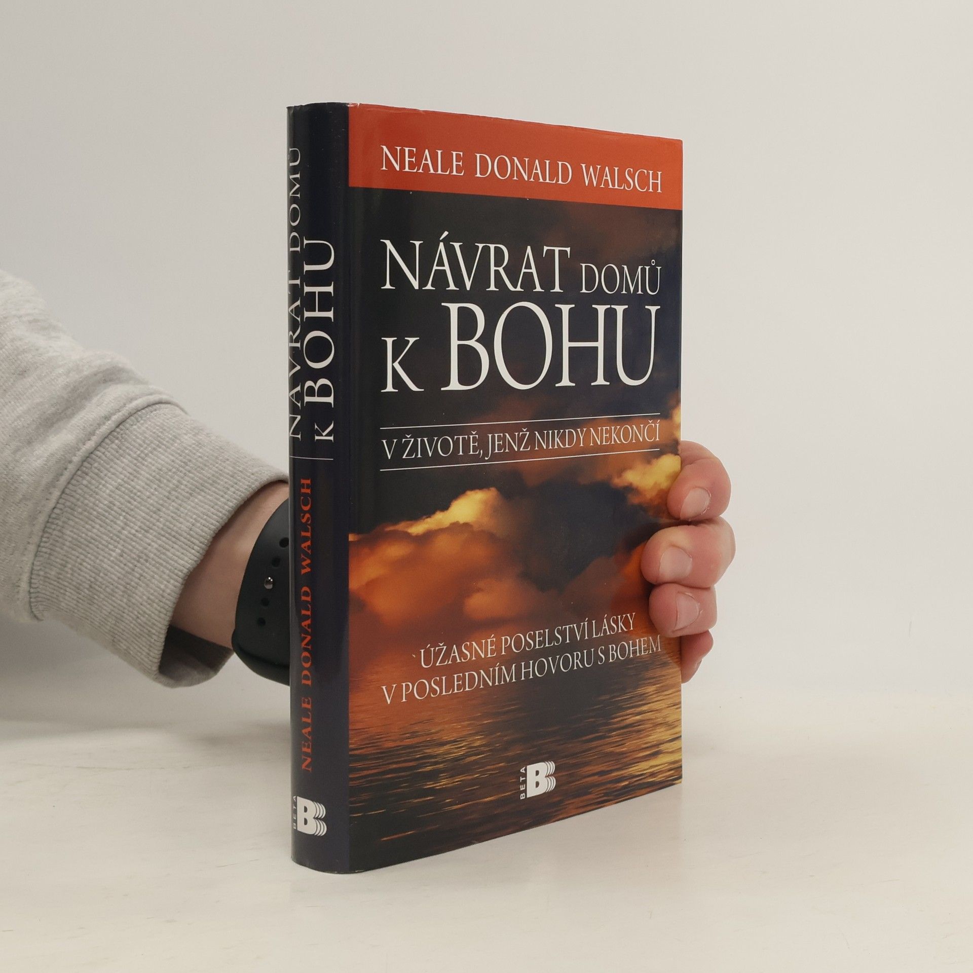 Neale Donald Walsch Návrat domů k Bohu: V životě, jenž nikdy nekončí