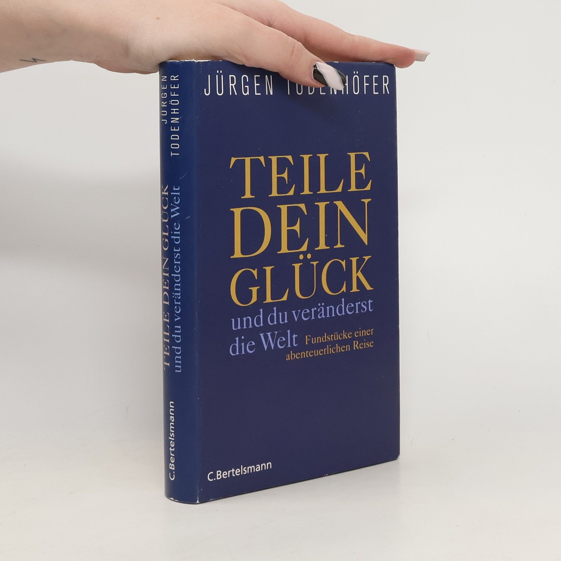 Jürgen Todenhöfer Teile dein Glück ... und du veränderst die Welt