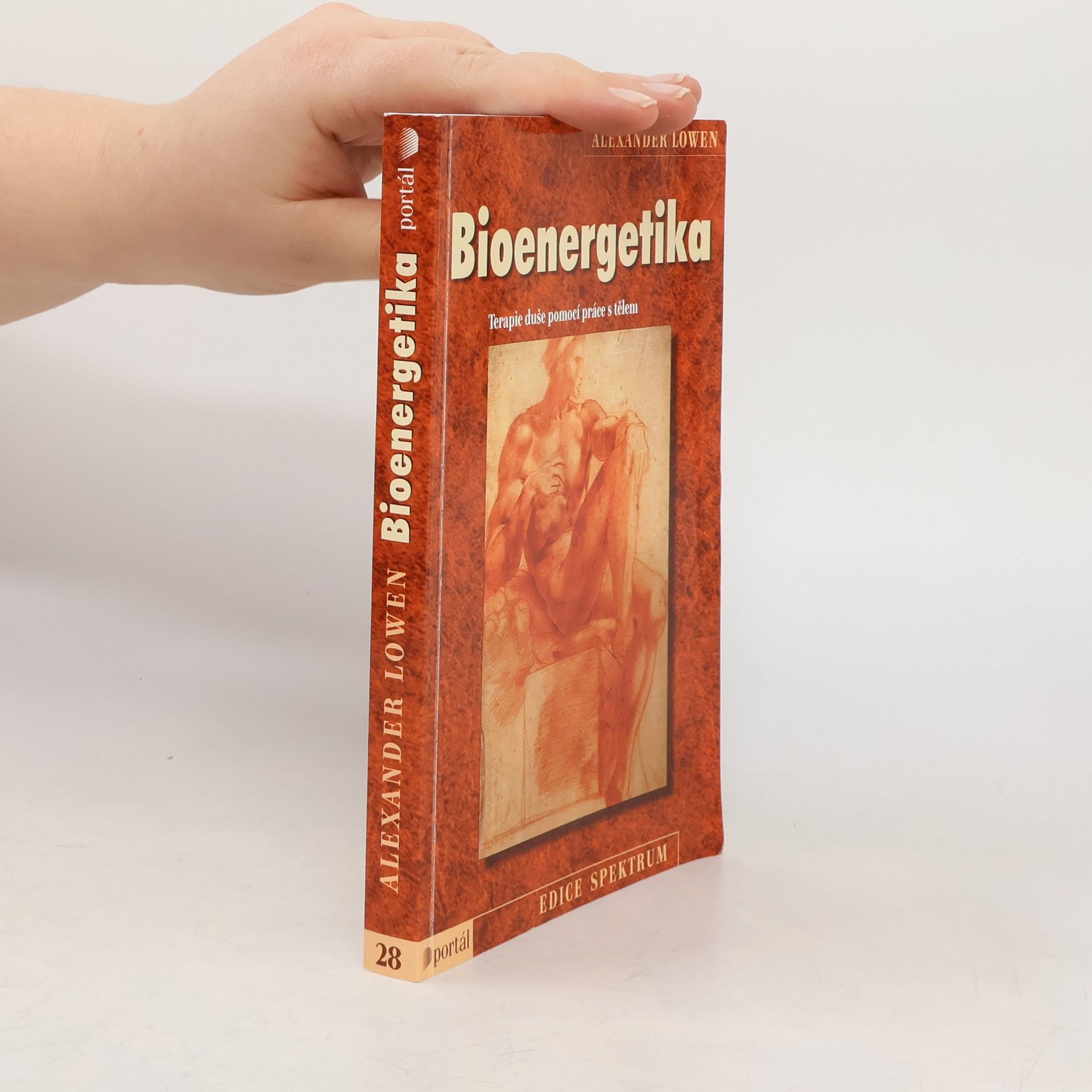 Alexander Lowen Bioenergetika: Terapie duše pomocí práce s tělem