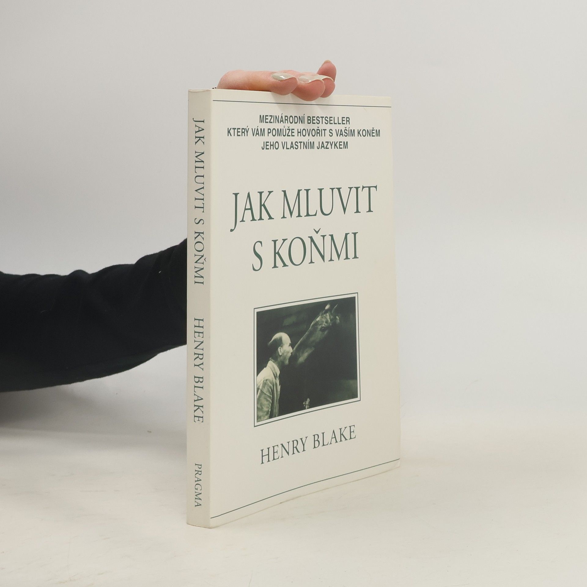 Henry Blake Jak mluvit s koňmi: O komunikaci mezi člověkem a koněm