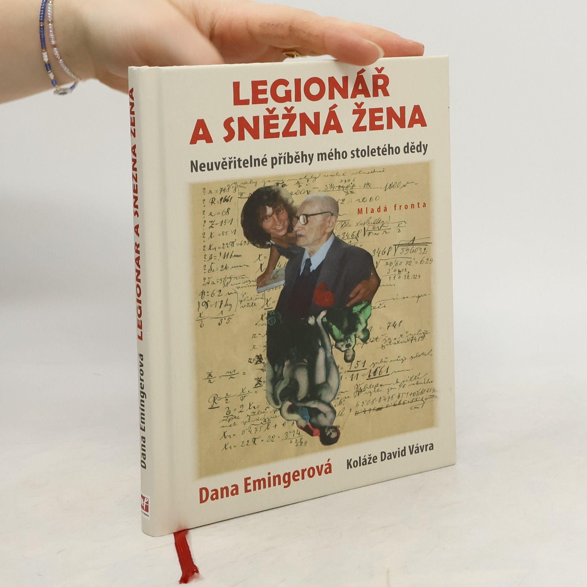 Dana Emingerová Legionář a sněžná žena : neuvěřitelné příběhy mého stoletého dědy