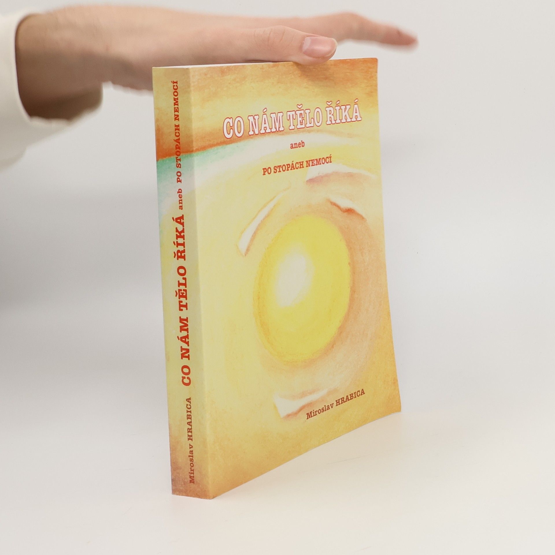 Miroslav Hrabica Co nám tělo říká, aneb, Po stopách nemocí