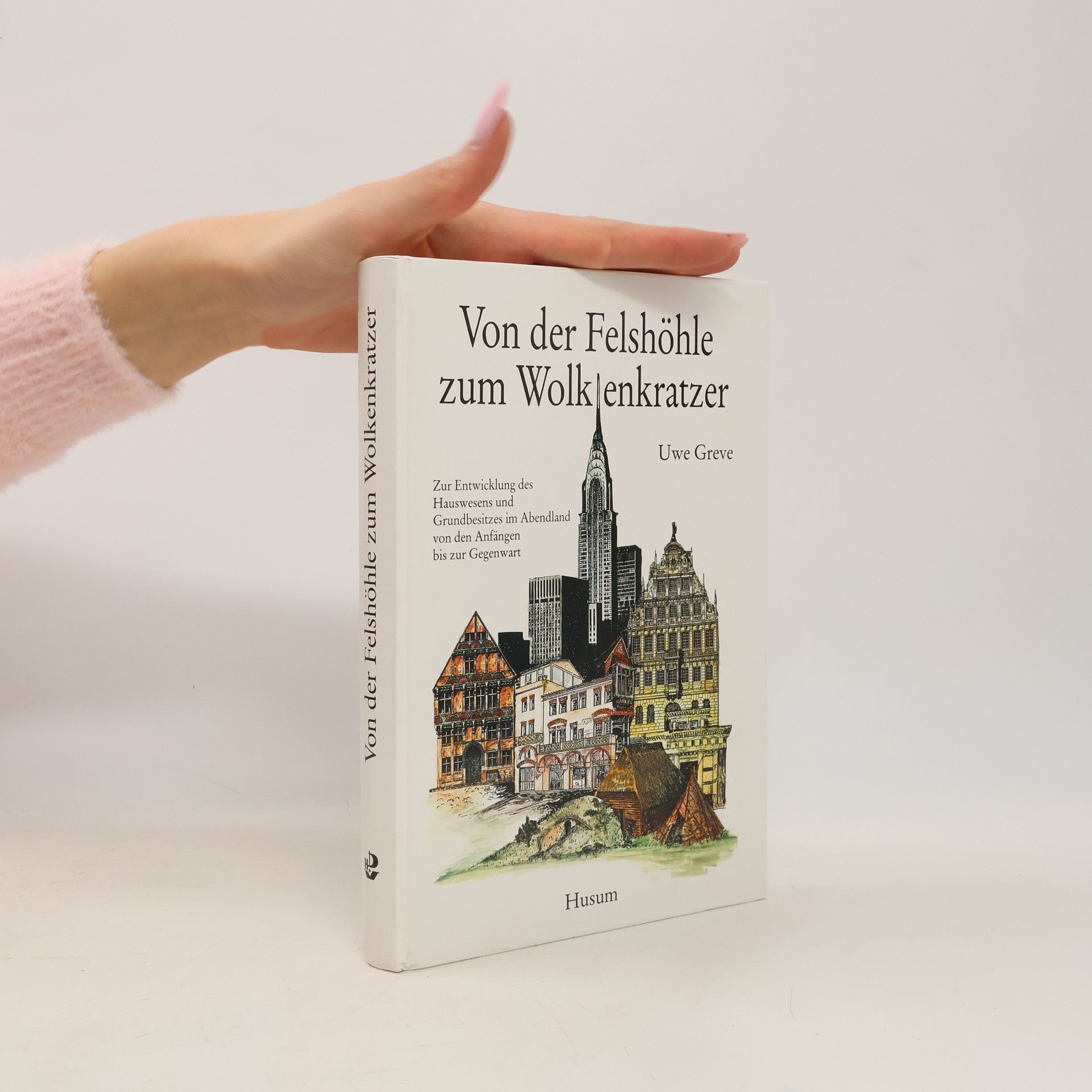 Uwe Greve Von der Felshöhle zum Wolkenkratzer