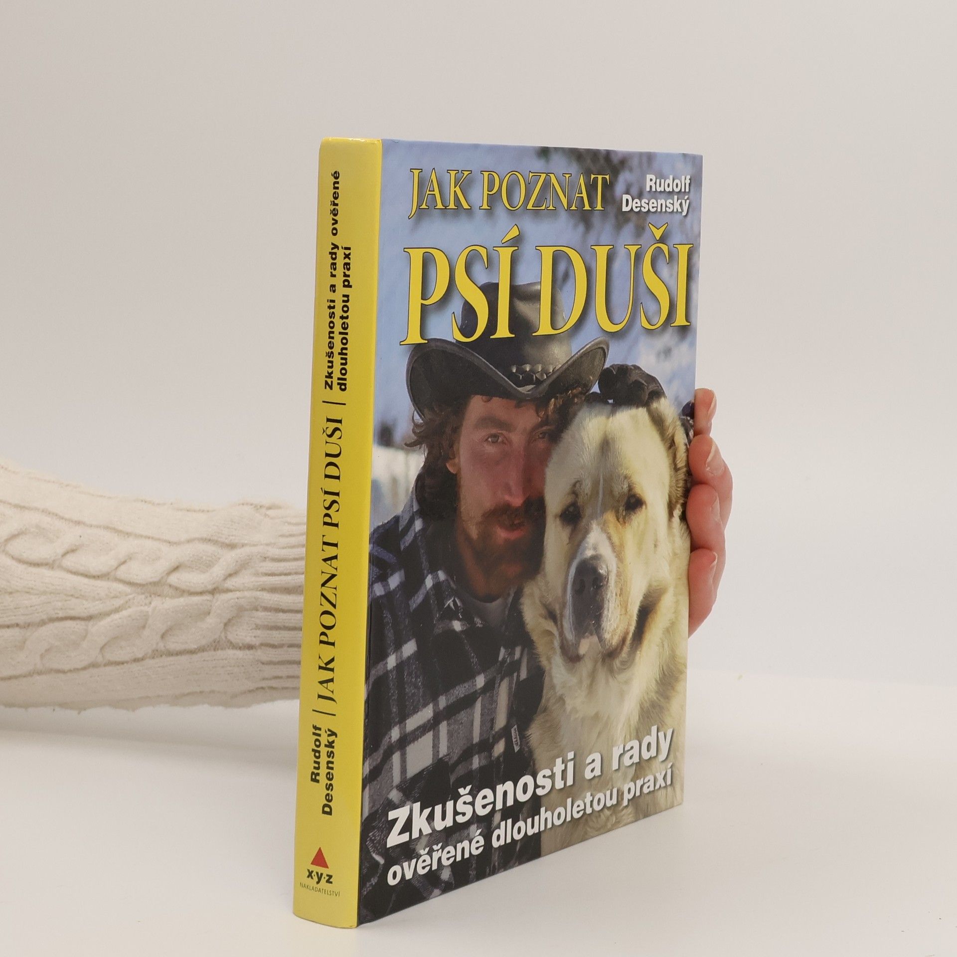Rudolf Desenský Jak poznat psí duši: Zkušenosti a rady ověřené dlouholetou praxí