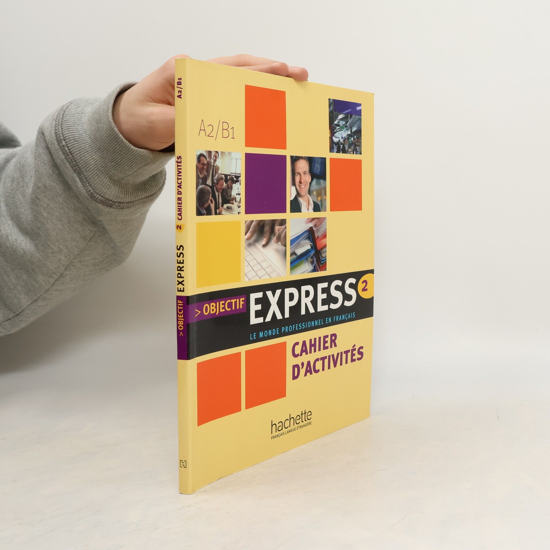 Objectif express 2 : le monde professionnel en français. Cahier d'activités