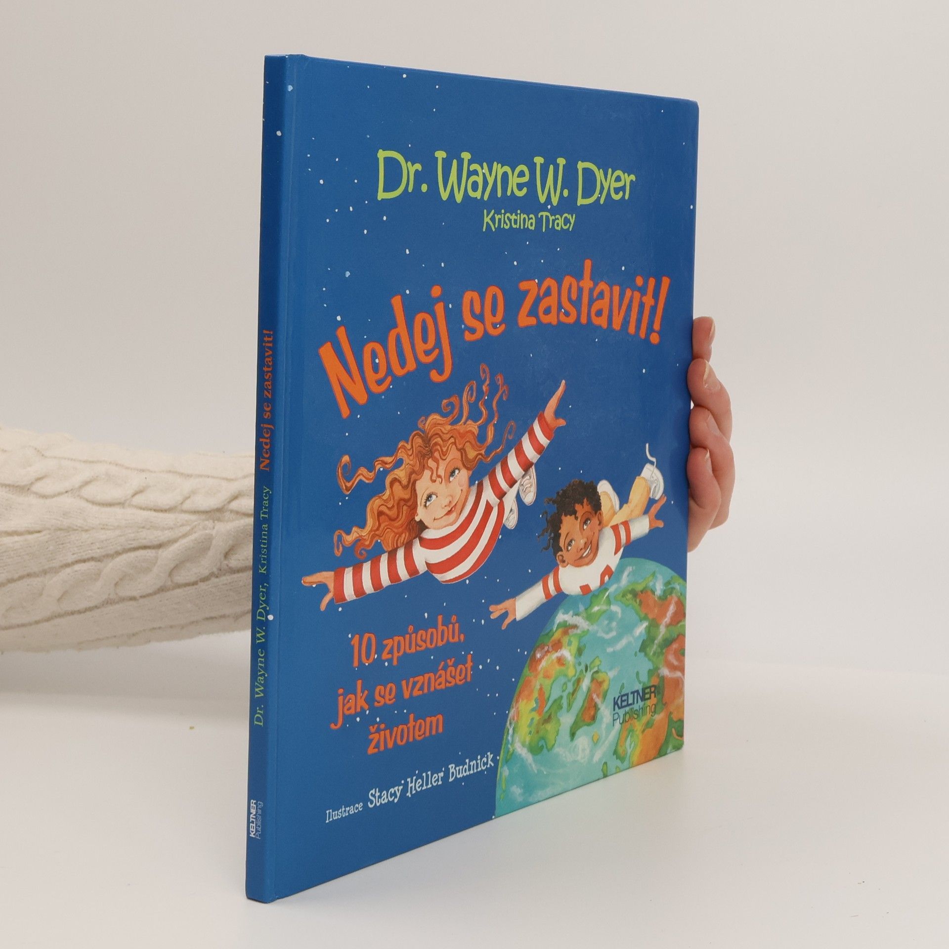 Wayne Dyer Nedej se zastavit! 10 způsobů, jak se vznášet životem
