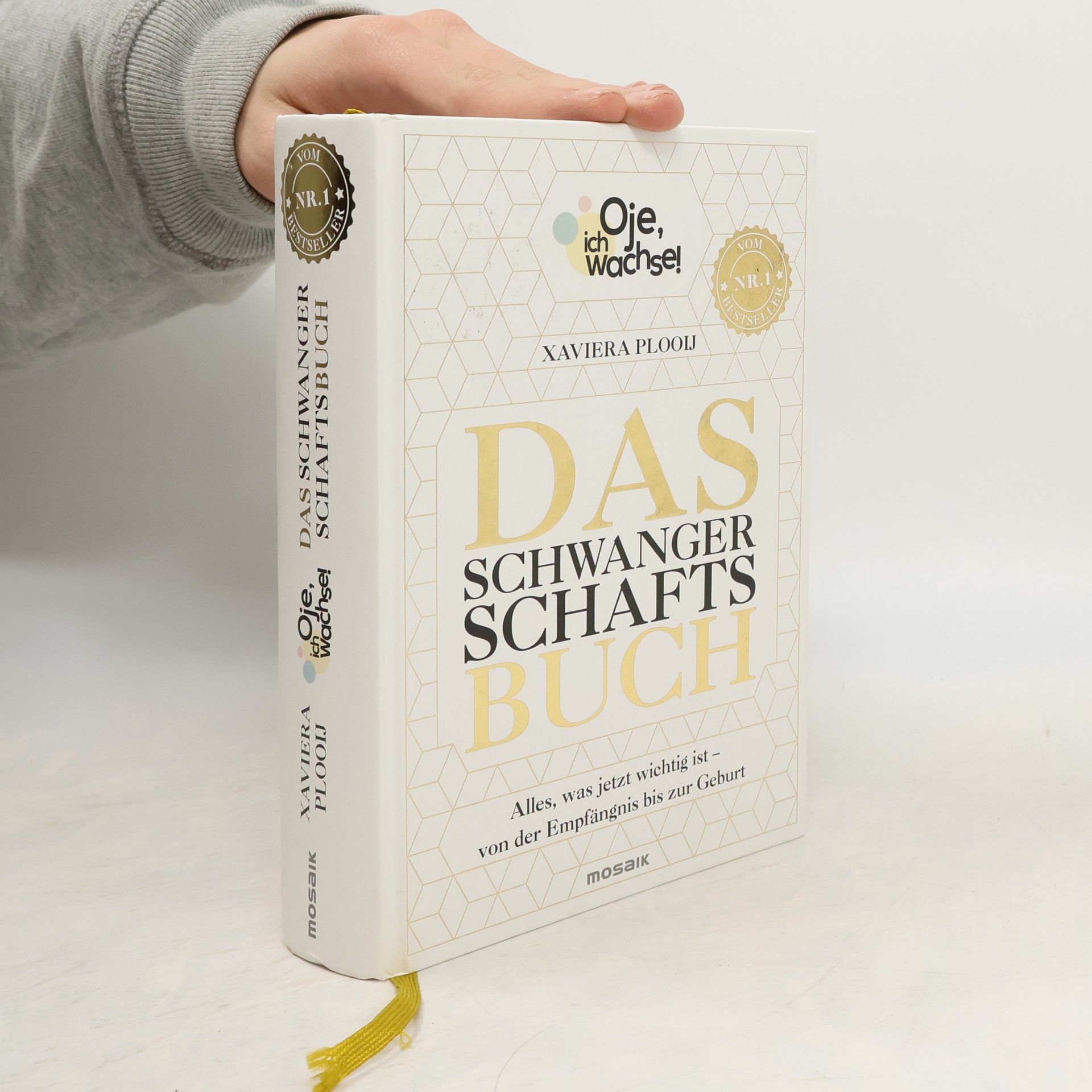 Xaviera Plooij Oje, ich wachse! Das Schwangerschaftsbuch. Alles, was jetzt wichtig ist - Von der Empfängnis bis zur Geburt