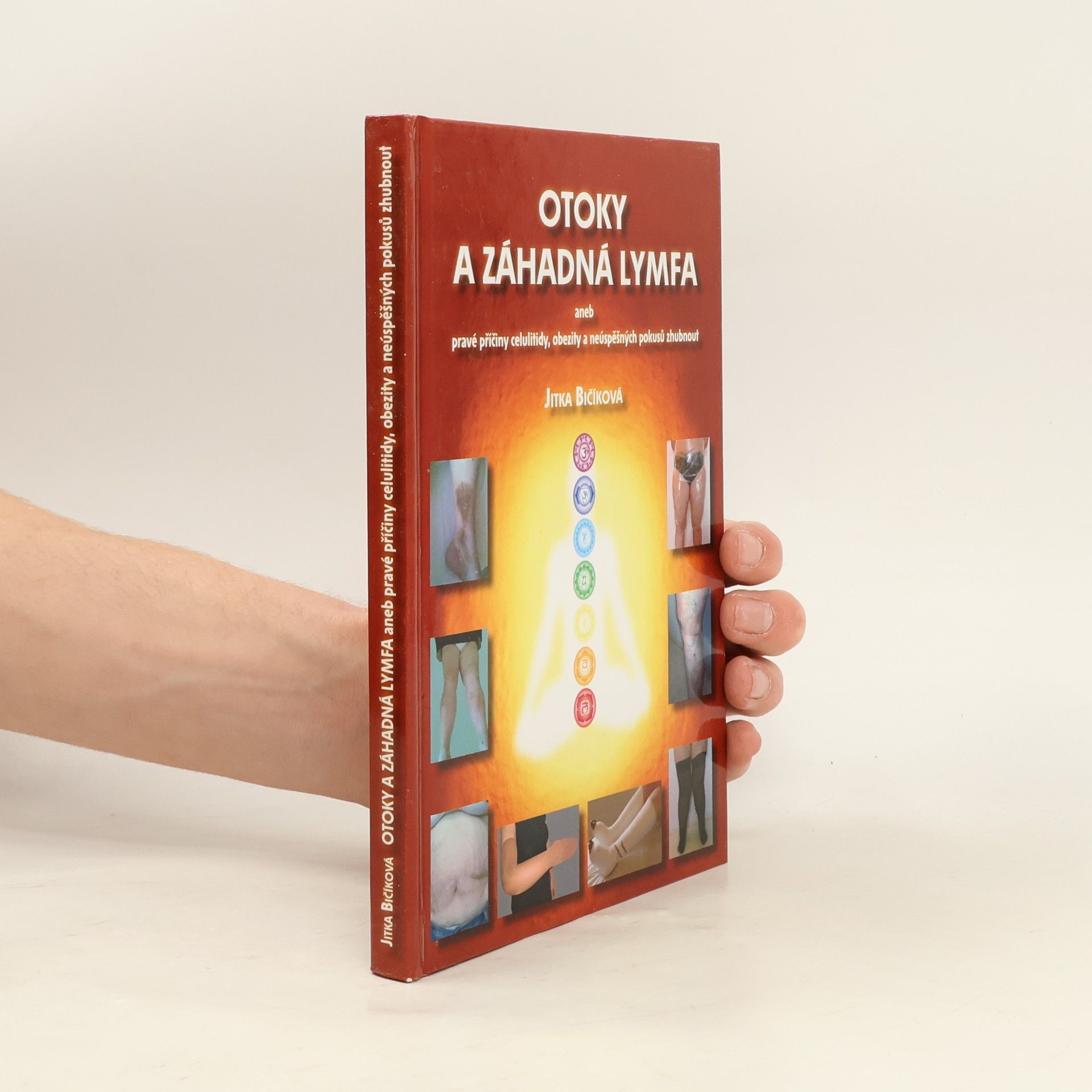 Jitka Bičíková Otoky a záhadná lymfa aneb pravé příčiny celulitidy, obezity a neúspěšných pokusů zhubnout