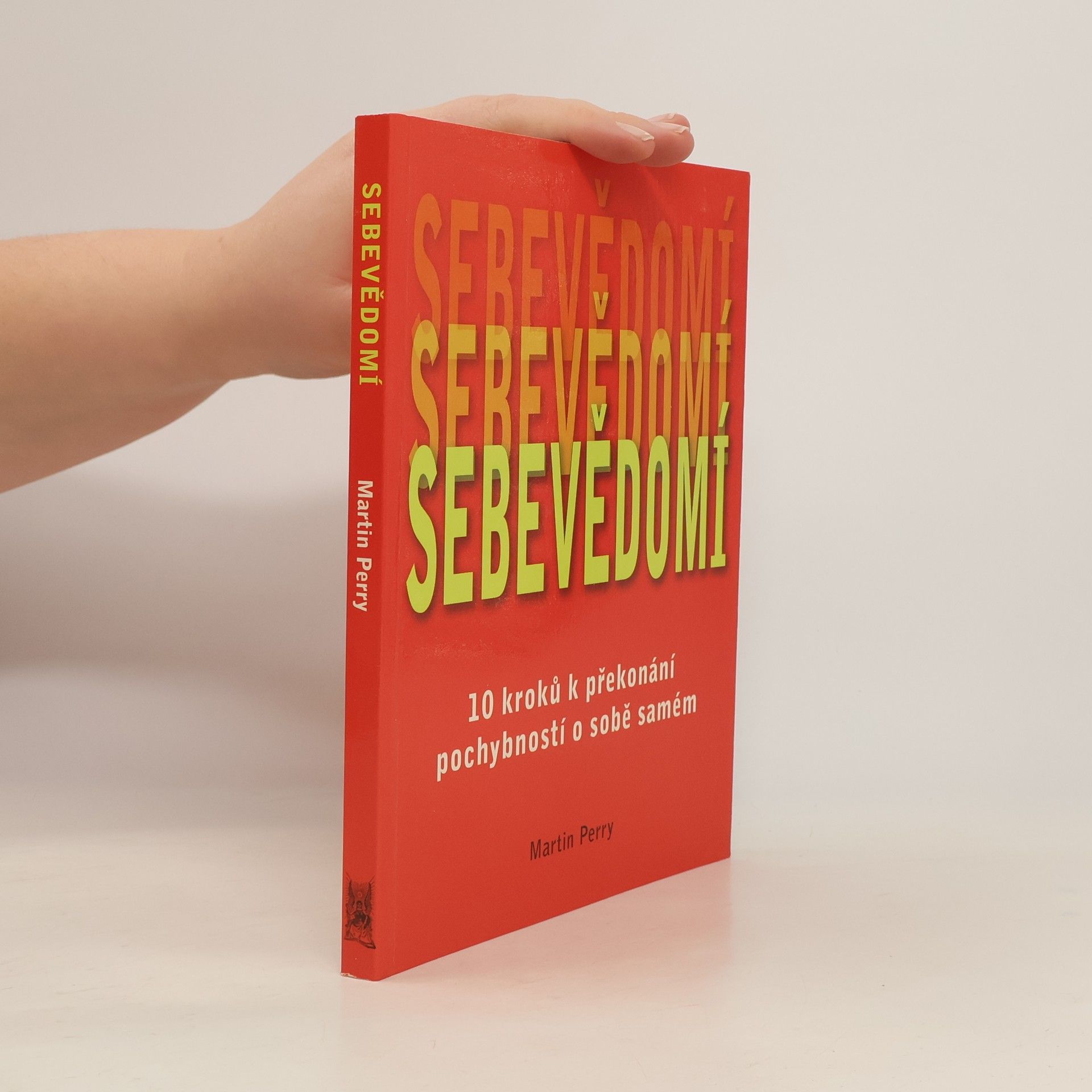 Martin Perry Sebevědomí : 10 kroků k překonání pochybností o sobě samém