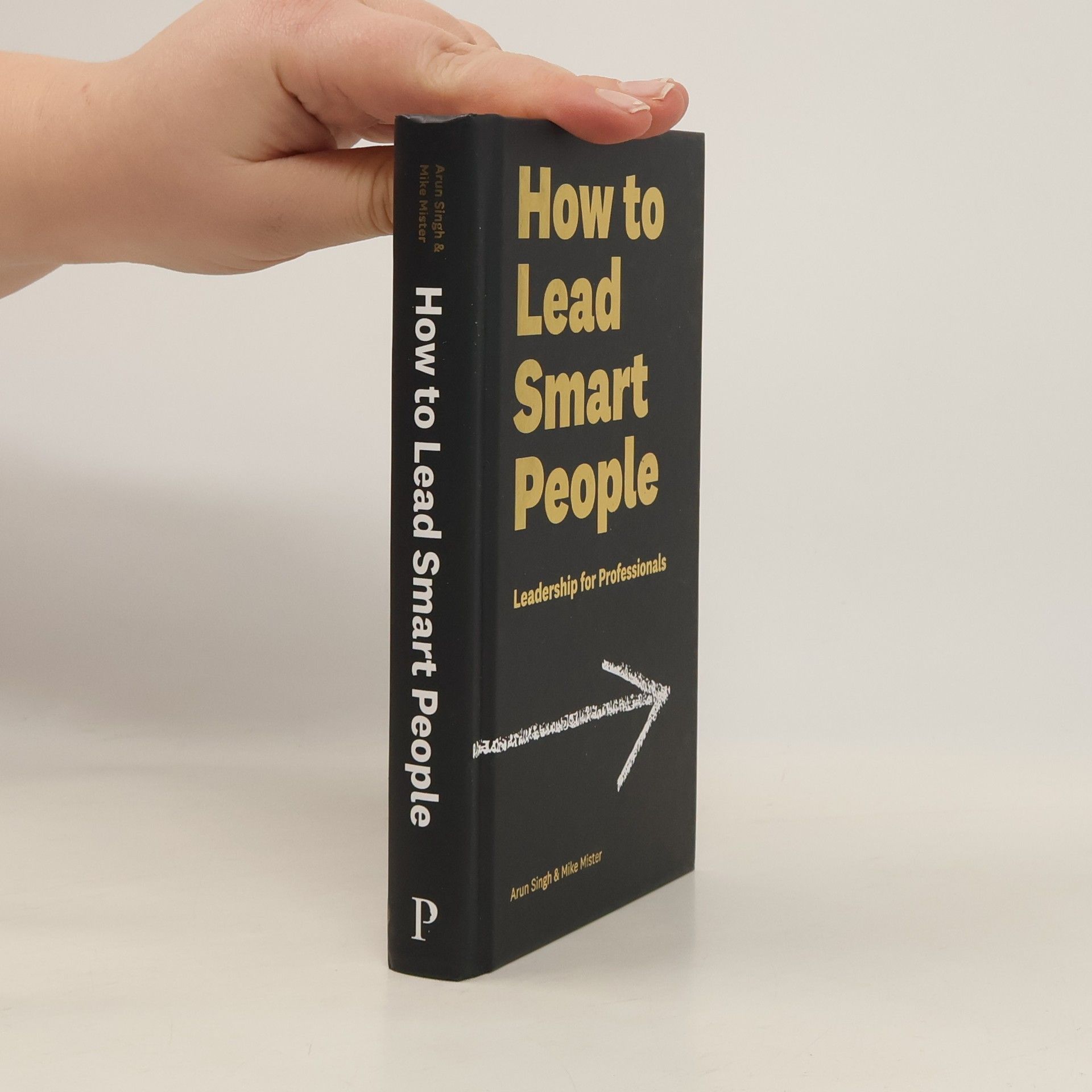 Mike Mister How to Lead Smart People