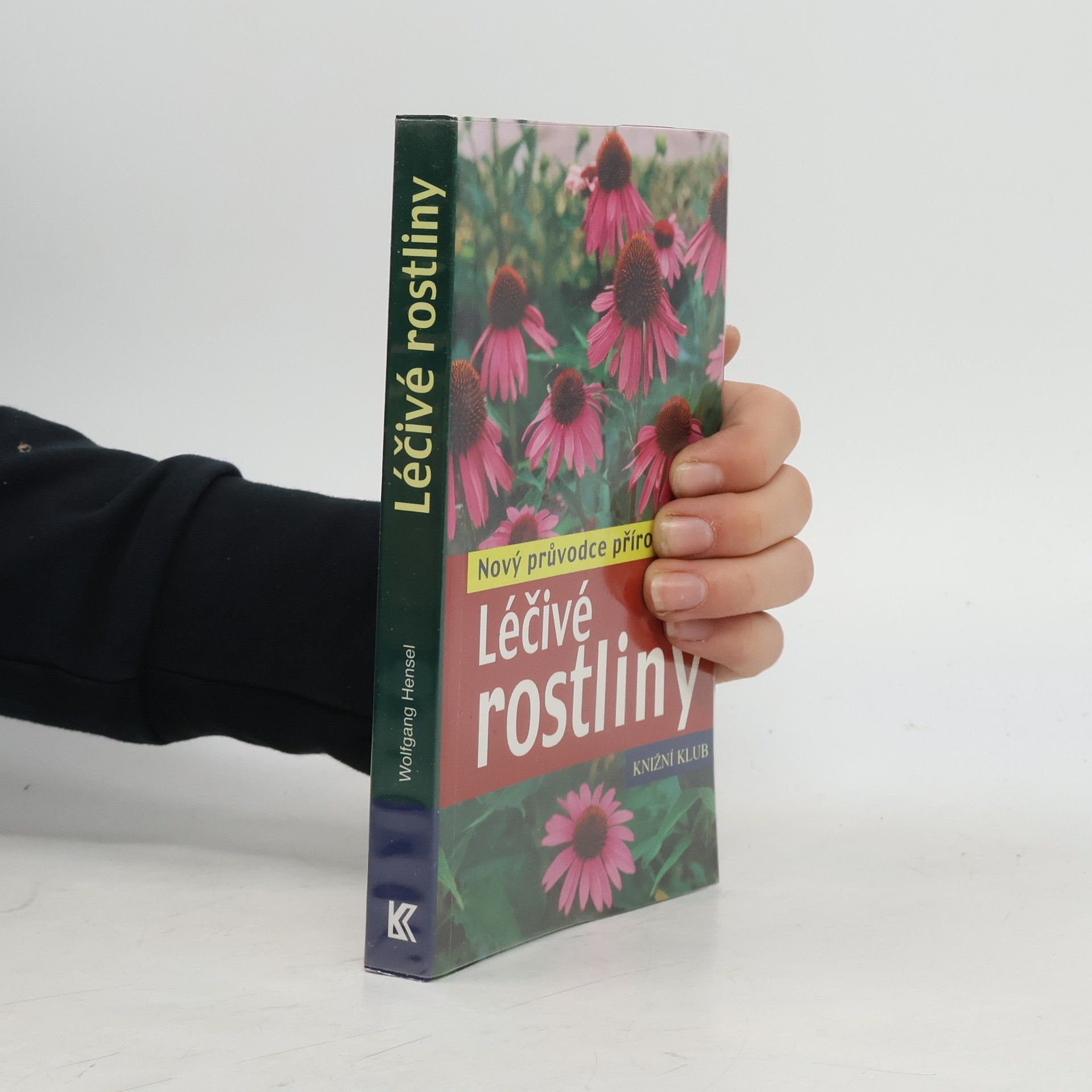 Wolfgang Hensel Léčivé rostliny: Nový průvodce přírodou