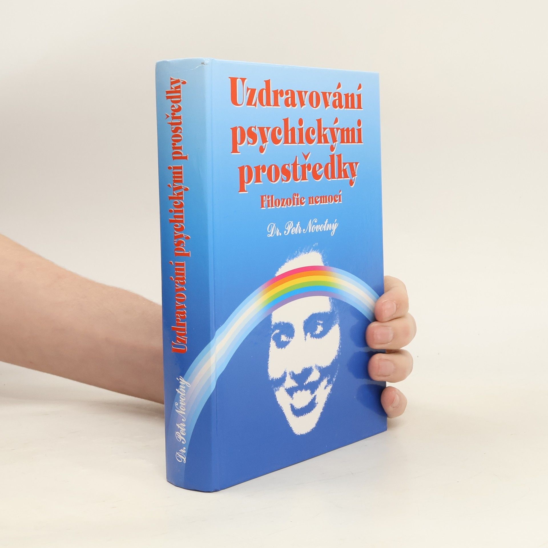 Petr Novotný Uzdravování psychickými prostředky : filozofie nemocí