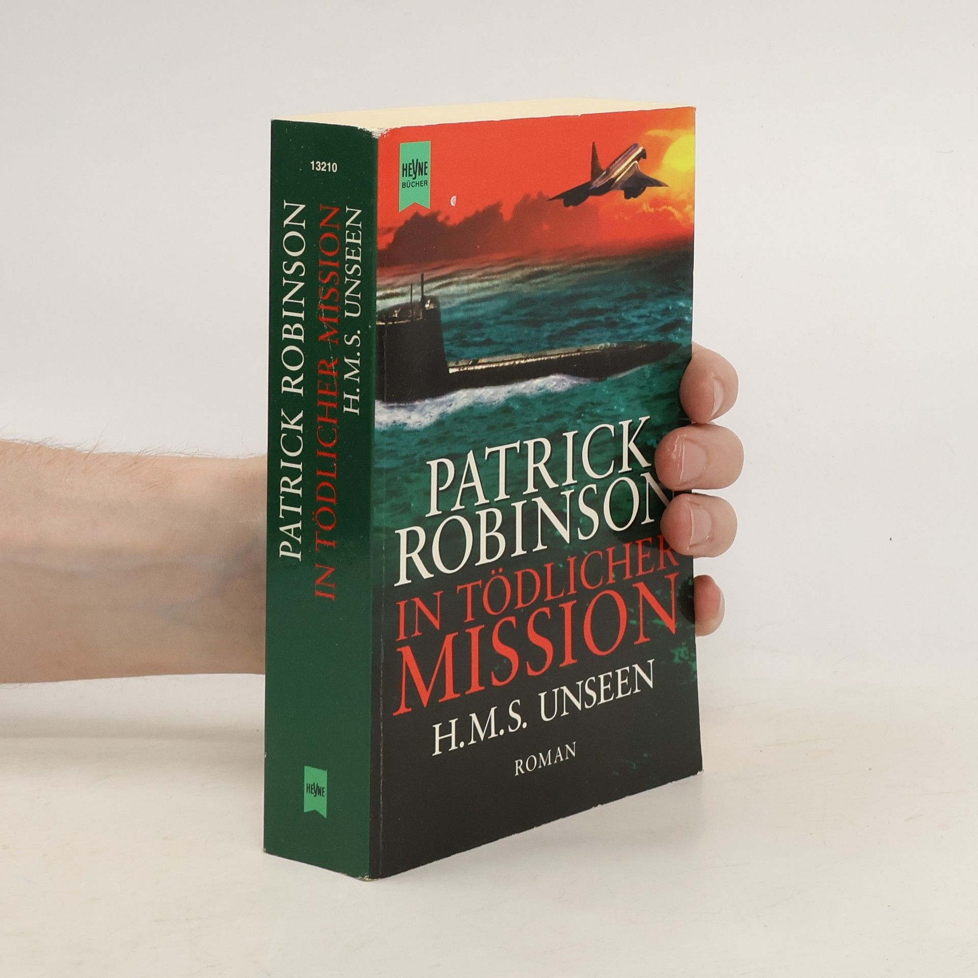 Patrick Robinson In tödlicher Mission H.M.S. Unseen