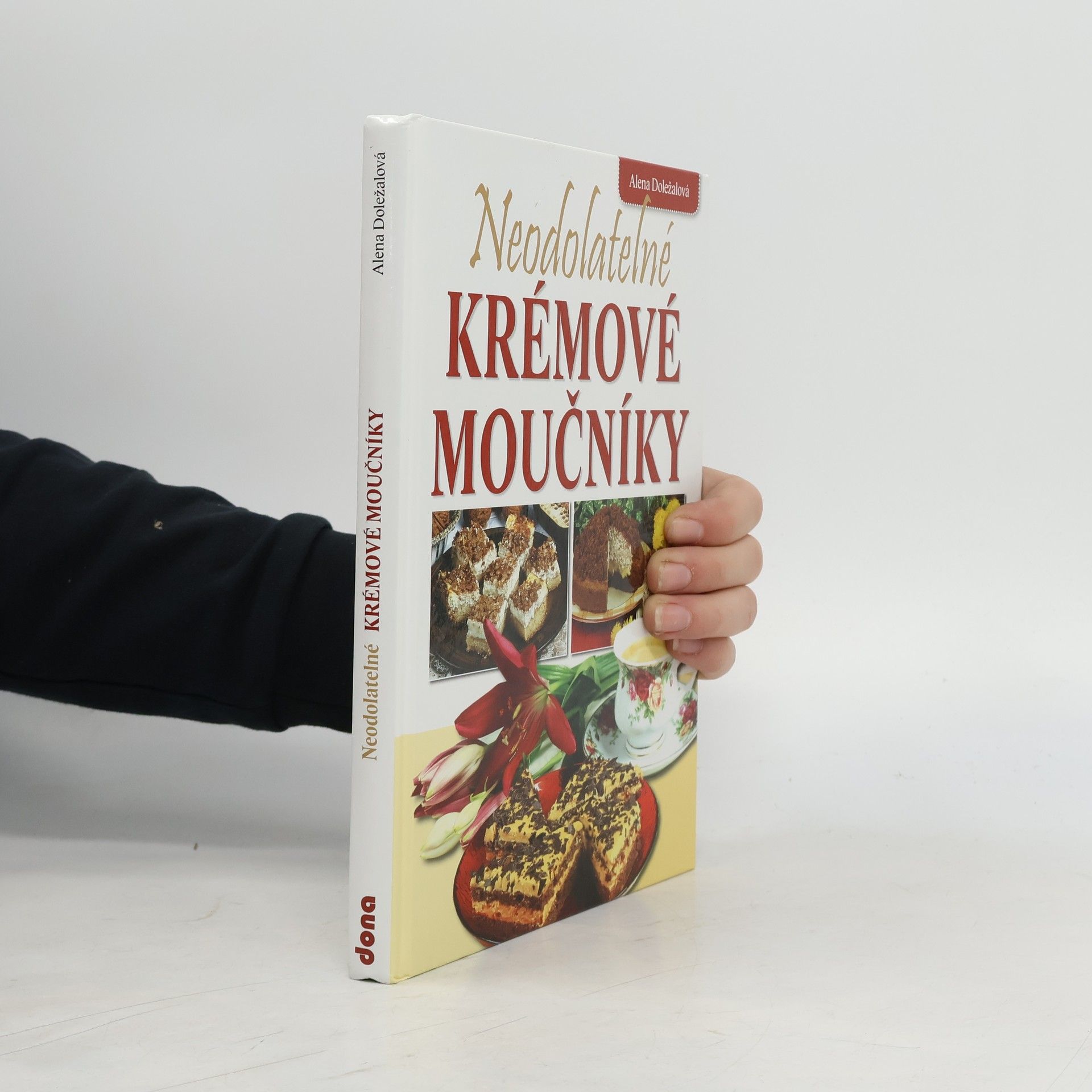 Alena Doležalová Neodolatelné krémové moučníky