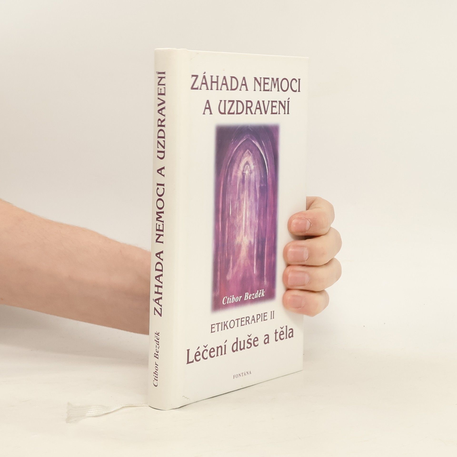 Ctibor Bezděk Záhada nemoci a uzdravení. Etikoterapie II