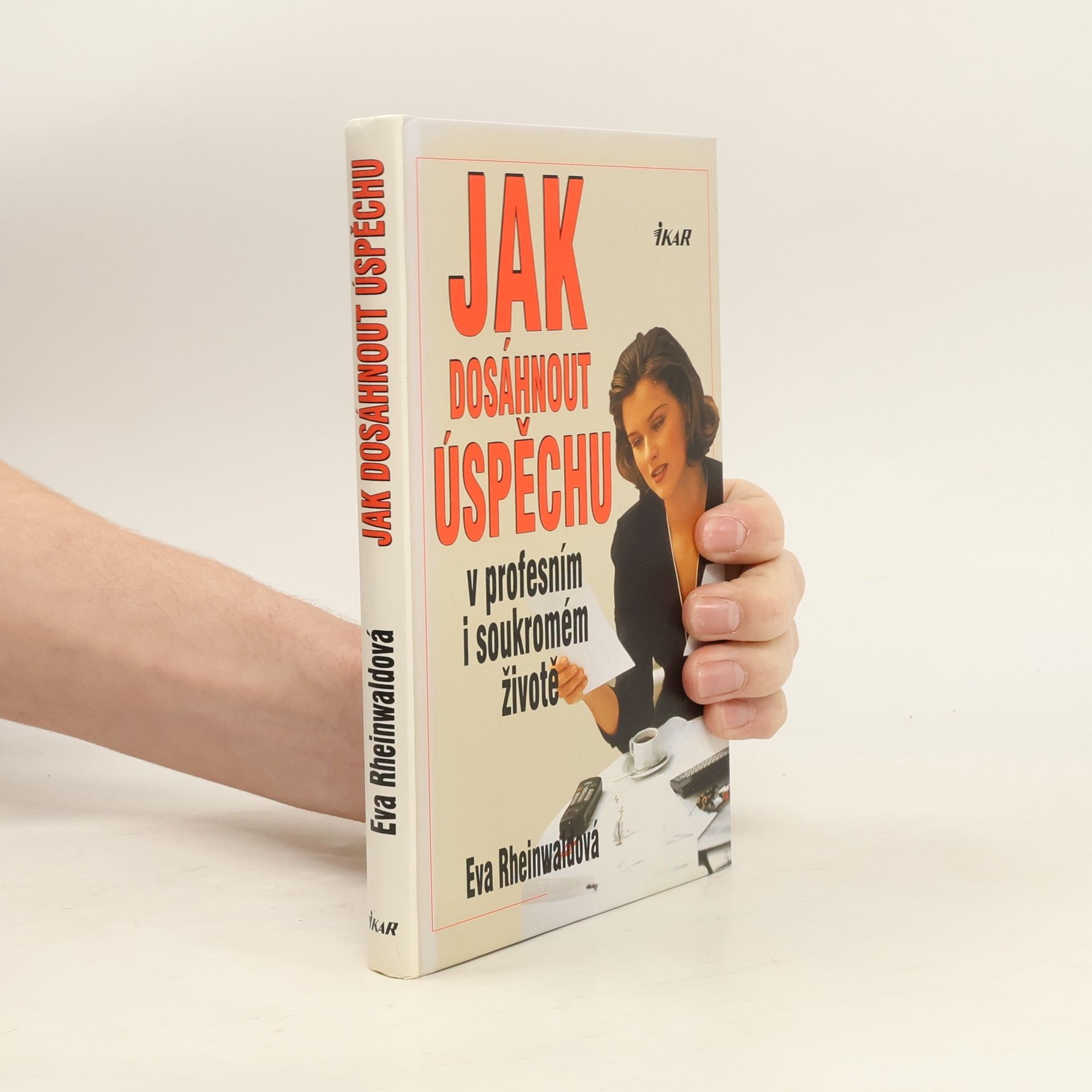 Eva Rheinwaldová Jak dosáhnout úspěchu v profesním i soukromém životě