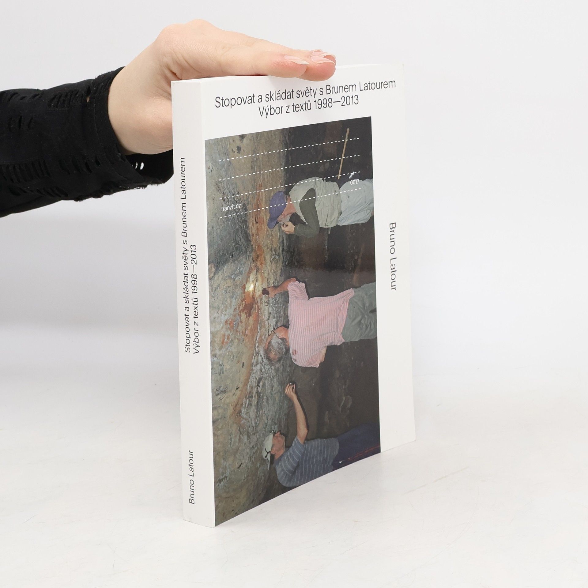 Bruno Latour Stopovat a skládat světy s Brunem Latourem: Výbor z textů 1998-2013