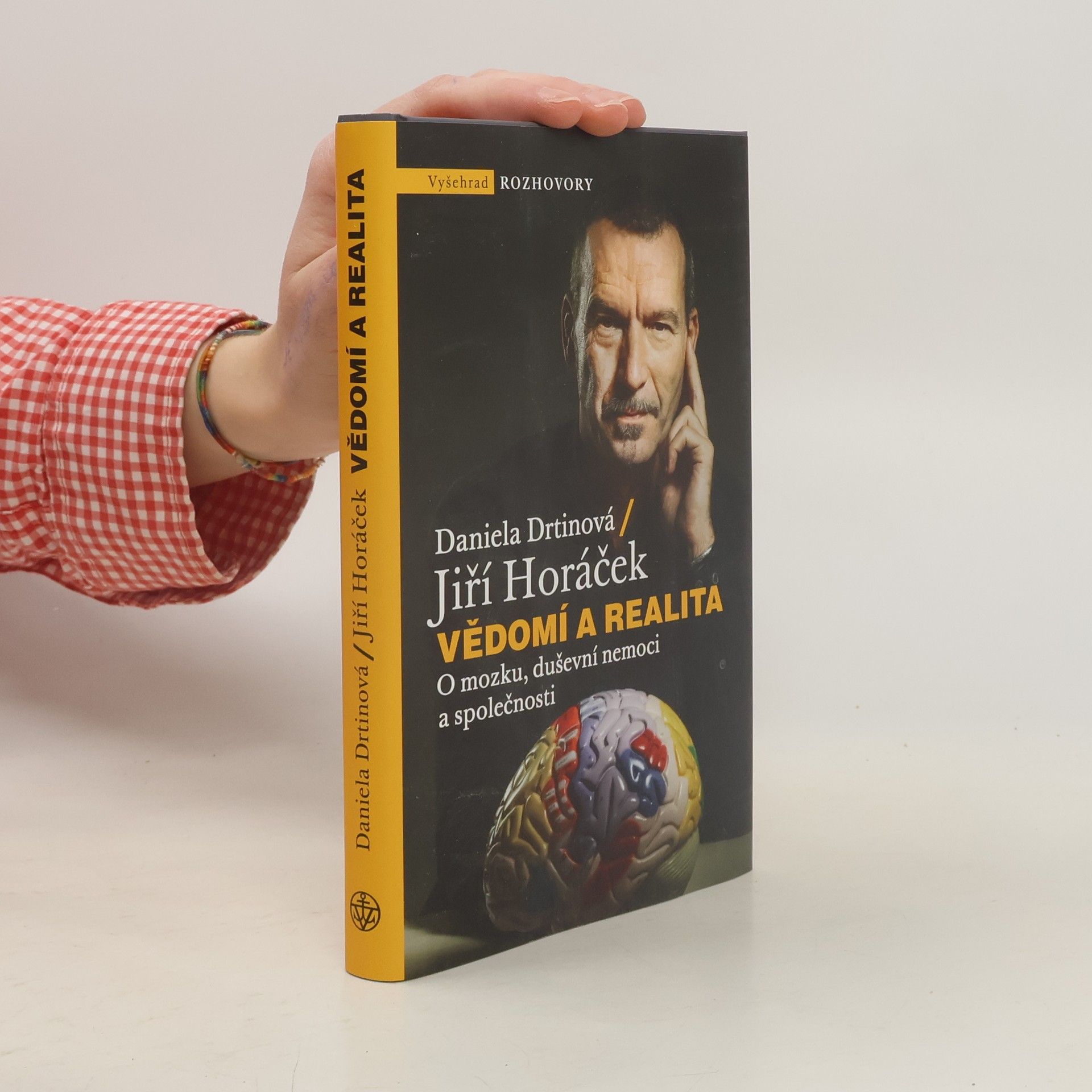 Daniela Drtinová Vědomí a realita : O mozku, duševní nemoci a společnosti