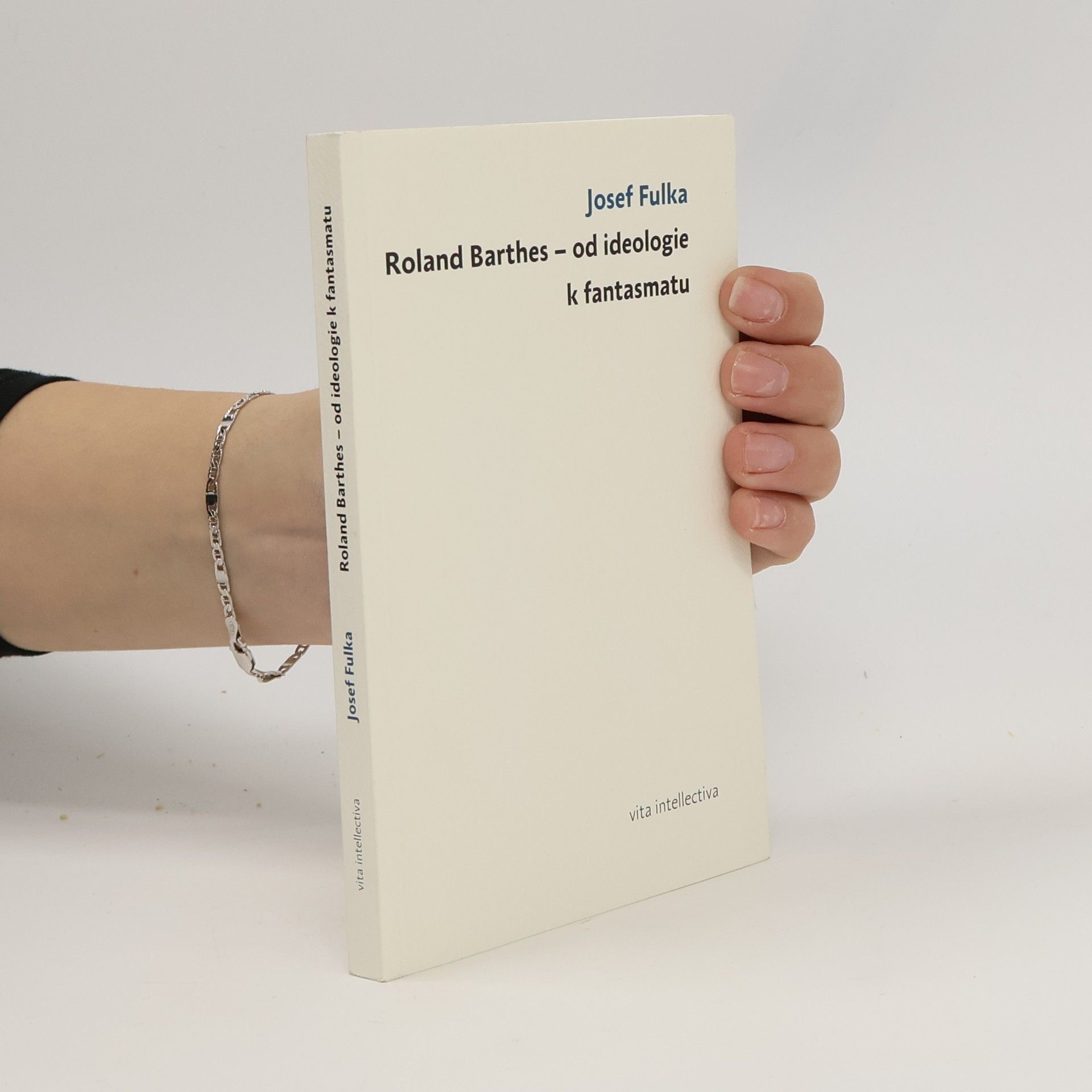 Josef Fulka Roland Barthes – od ideologie k fantasmatu