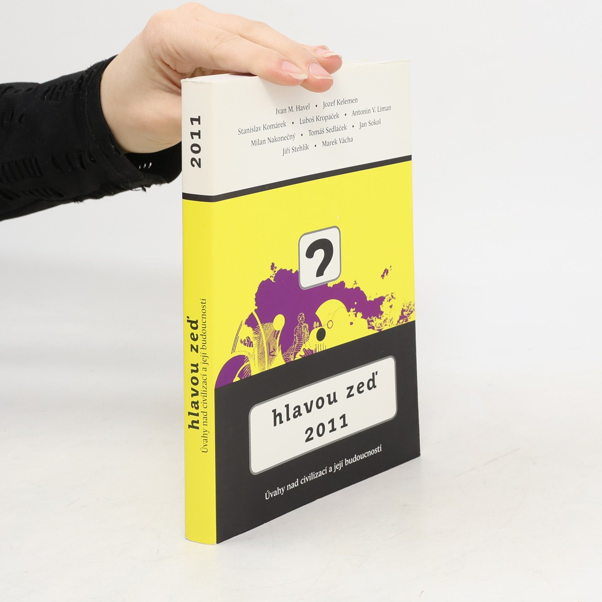 Autorenkollektiv Hlavou zeď 2011: úvahy nad civilizací a její budoucností