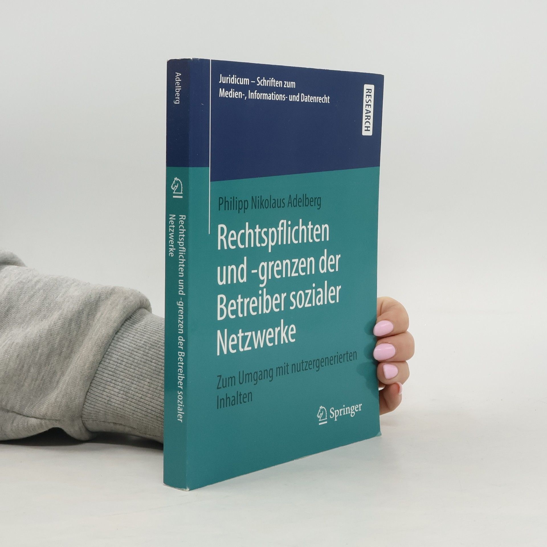 Philipp Nikolaus Adelberg Rechtspflichten und -grenzen der Betreiber sozialer Netzwerke
