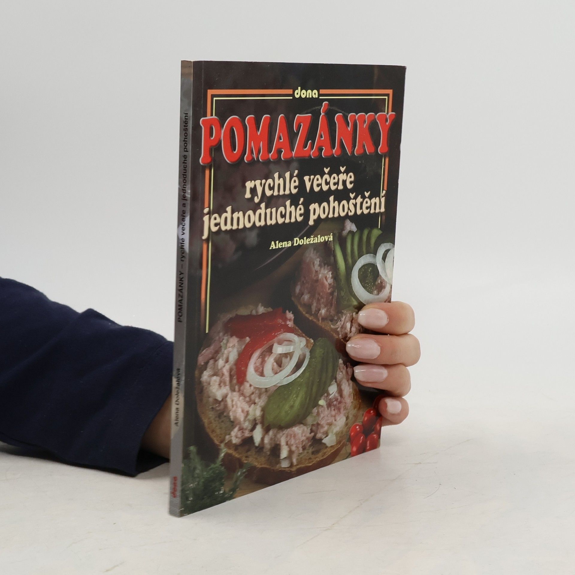 Alena Doležalová Pomazánky: Rychlé večeře, jednoduché pohoštění