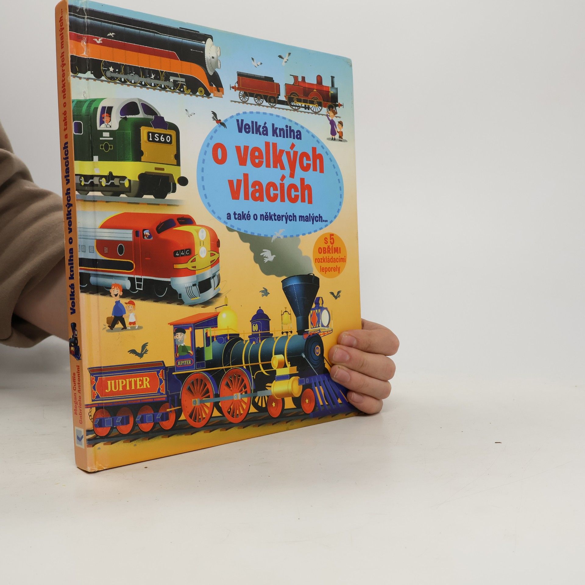 Megan Cullis Velká kniha o velkých vlacích : a také o některých malých