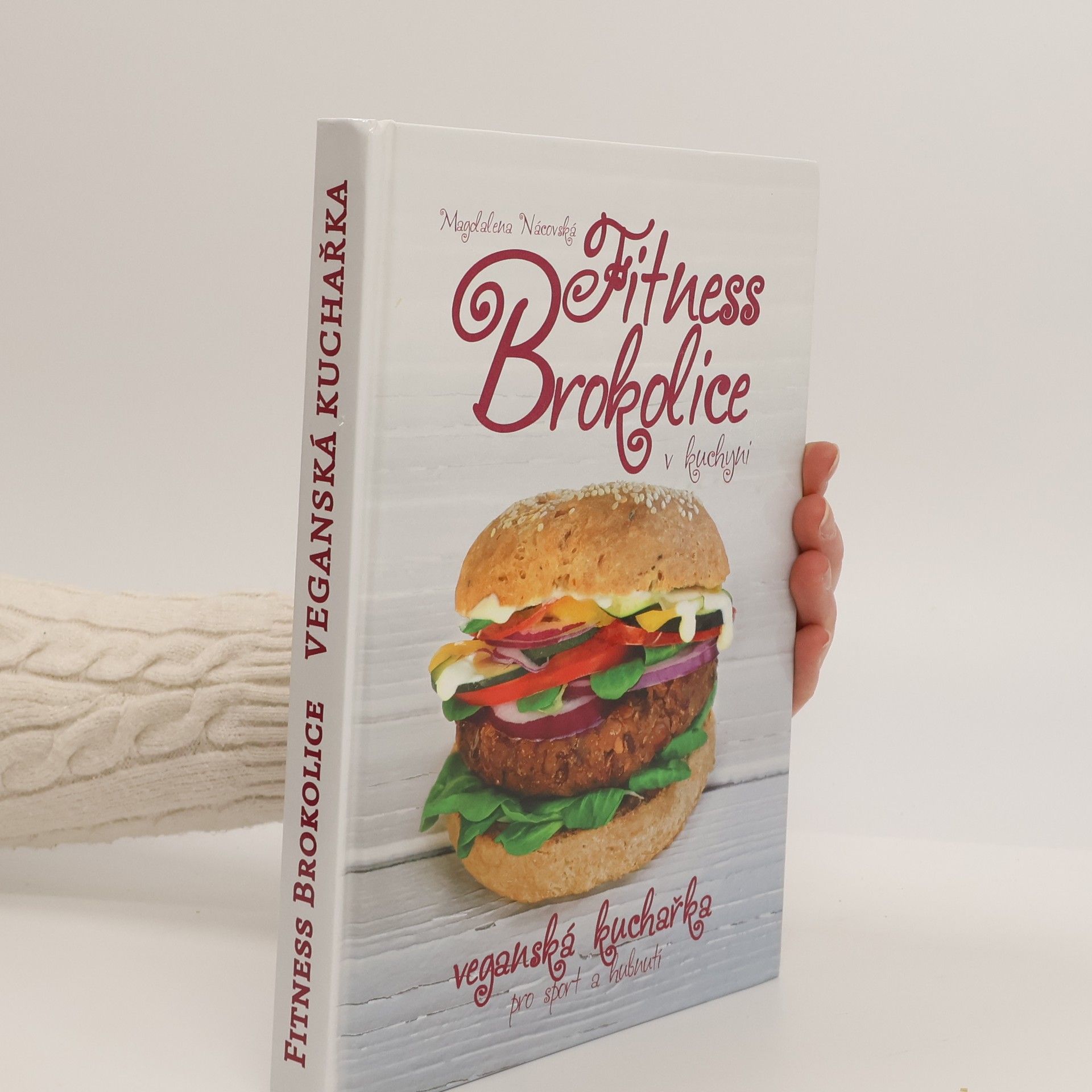 Magdalena Nácovská Fitness brokolice v kuchyni: Veganská kuchařka pro sport a hubnutí