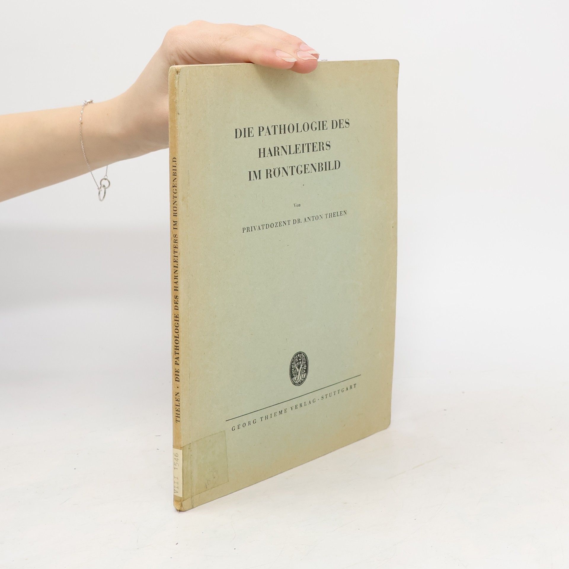 Anton Thelen Die Pathologie des Harnleiters im Röntgenbild