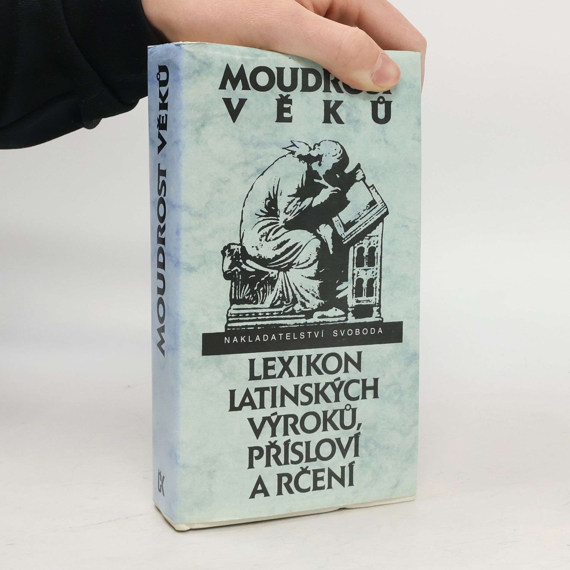 Eva Kuťáková Moudrost věků. Lexikon latinských výroků, přísloví a rčení