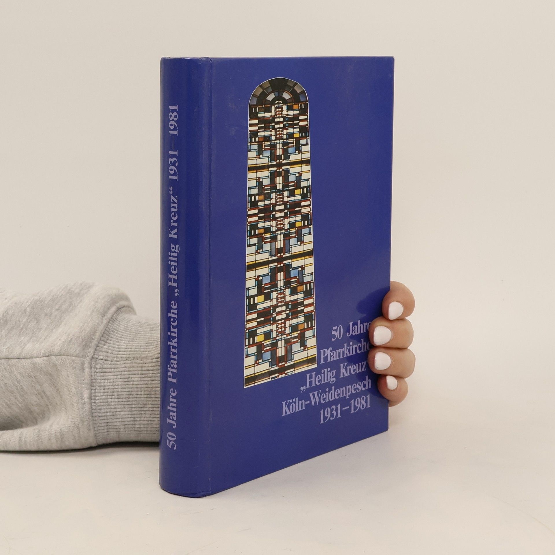AA.VV. 50 Jahre Pfarrkirche "Heilig Kreuz" Köln-Weidenpesch 1931-1981
