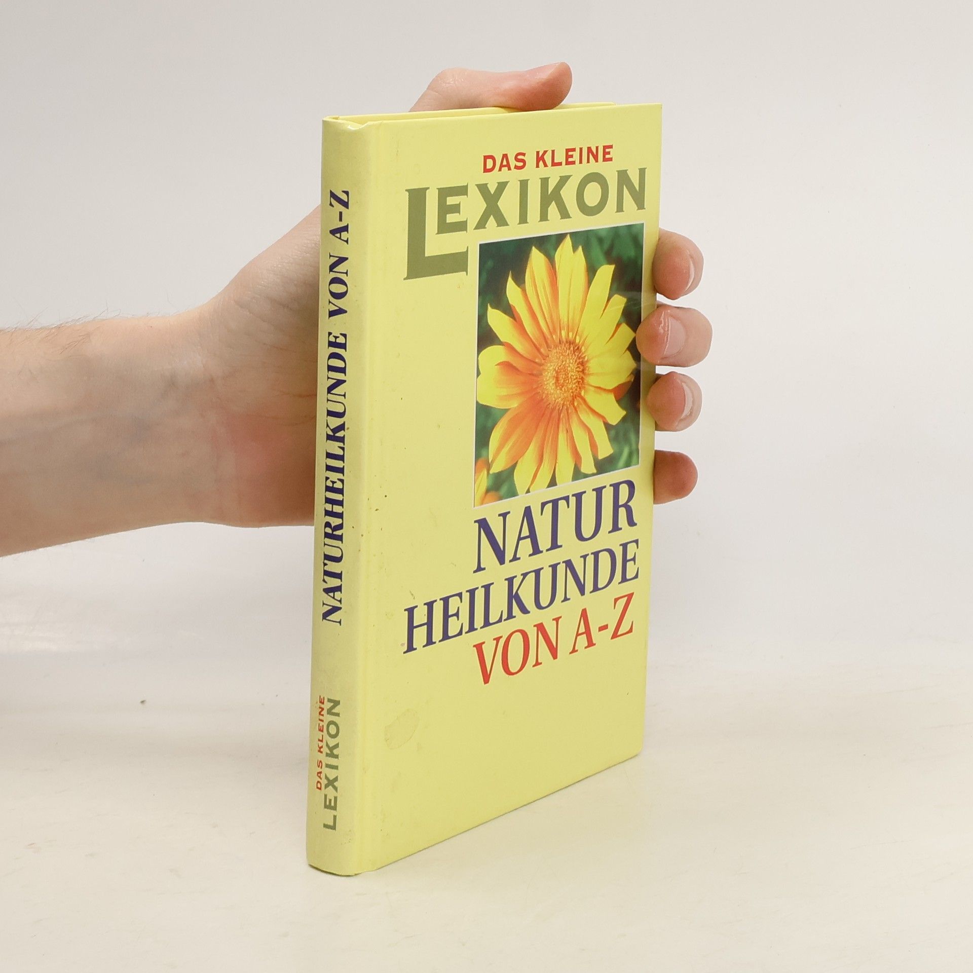 Das kleine Lexikon: Naturheilkunde von A - Z