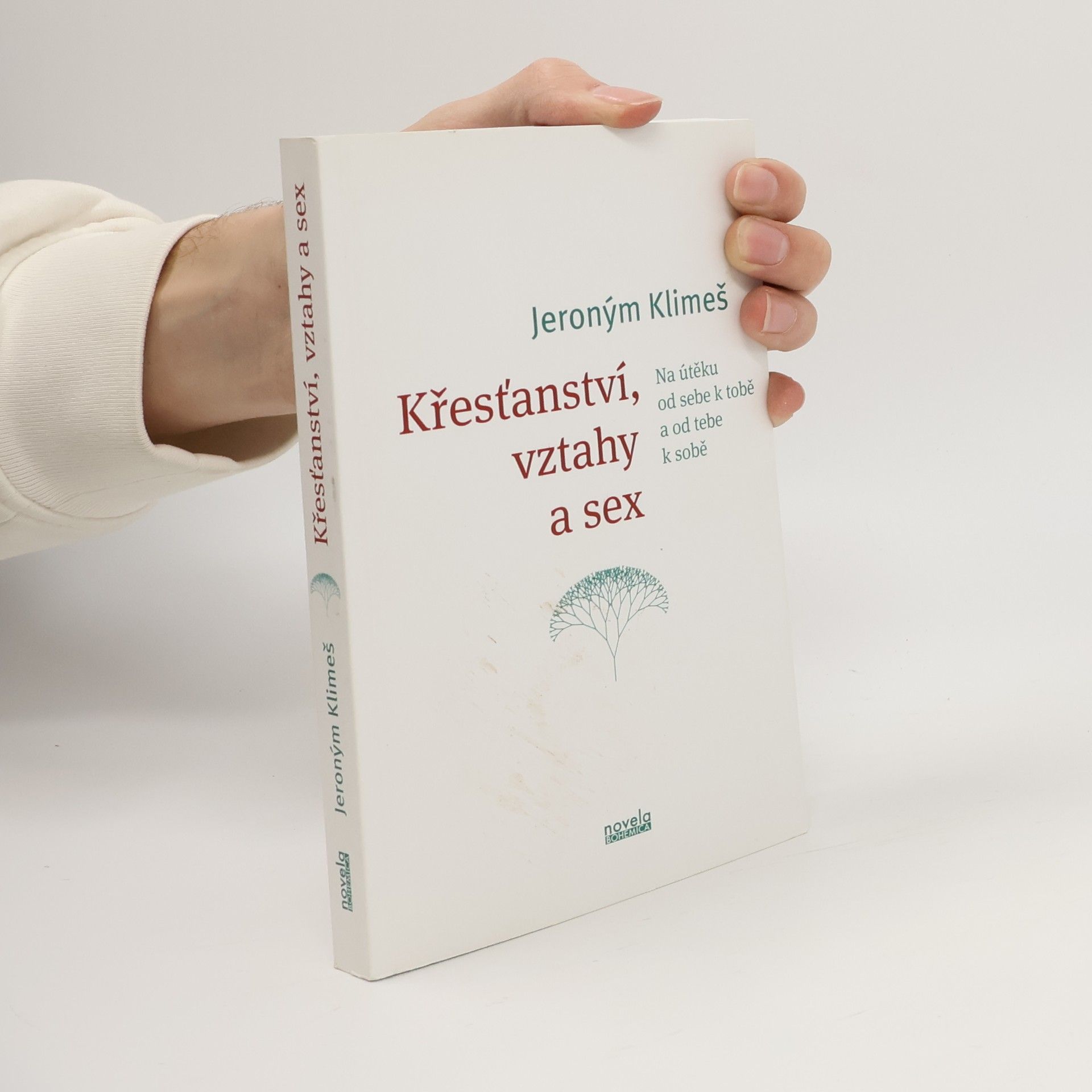 Jeroným Klimeš Křesťanství, vztahy a sex - Na útěku od sebe k tobě a od tebe k sobě