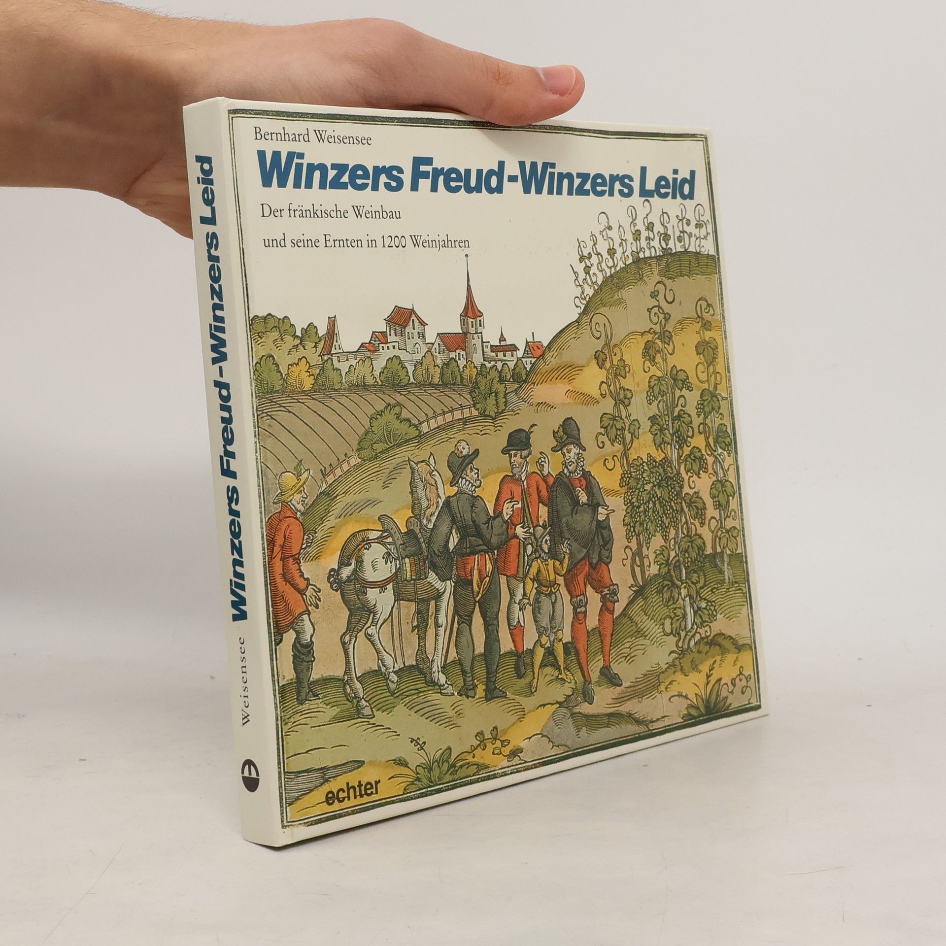 Bernhard Weisensee Winzers Freud - Winzers Leid
