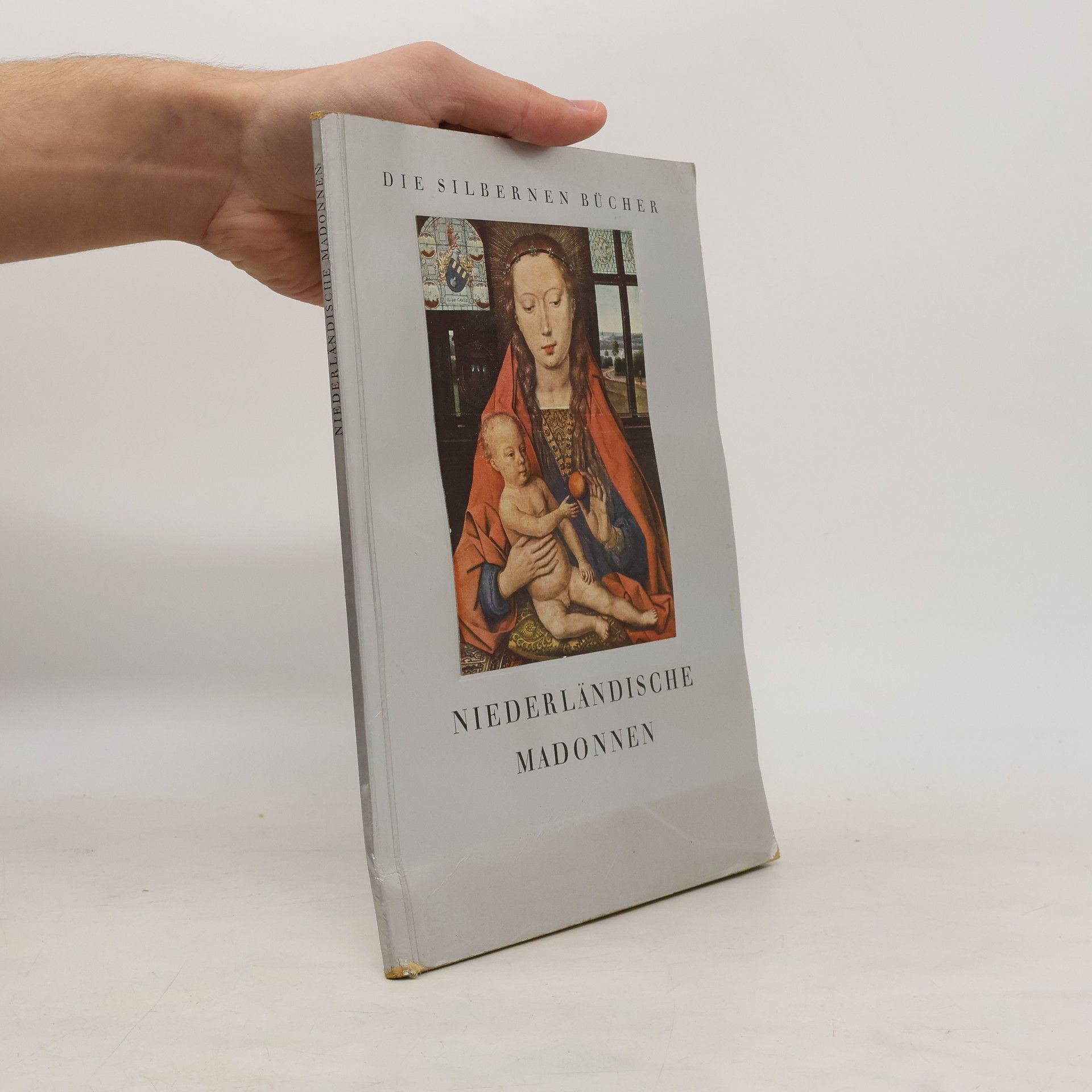 Otto Helmut Förster Die Silbernen Bücher: Niederländische Madonnen