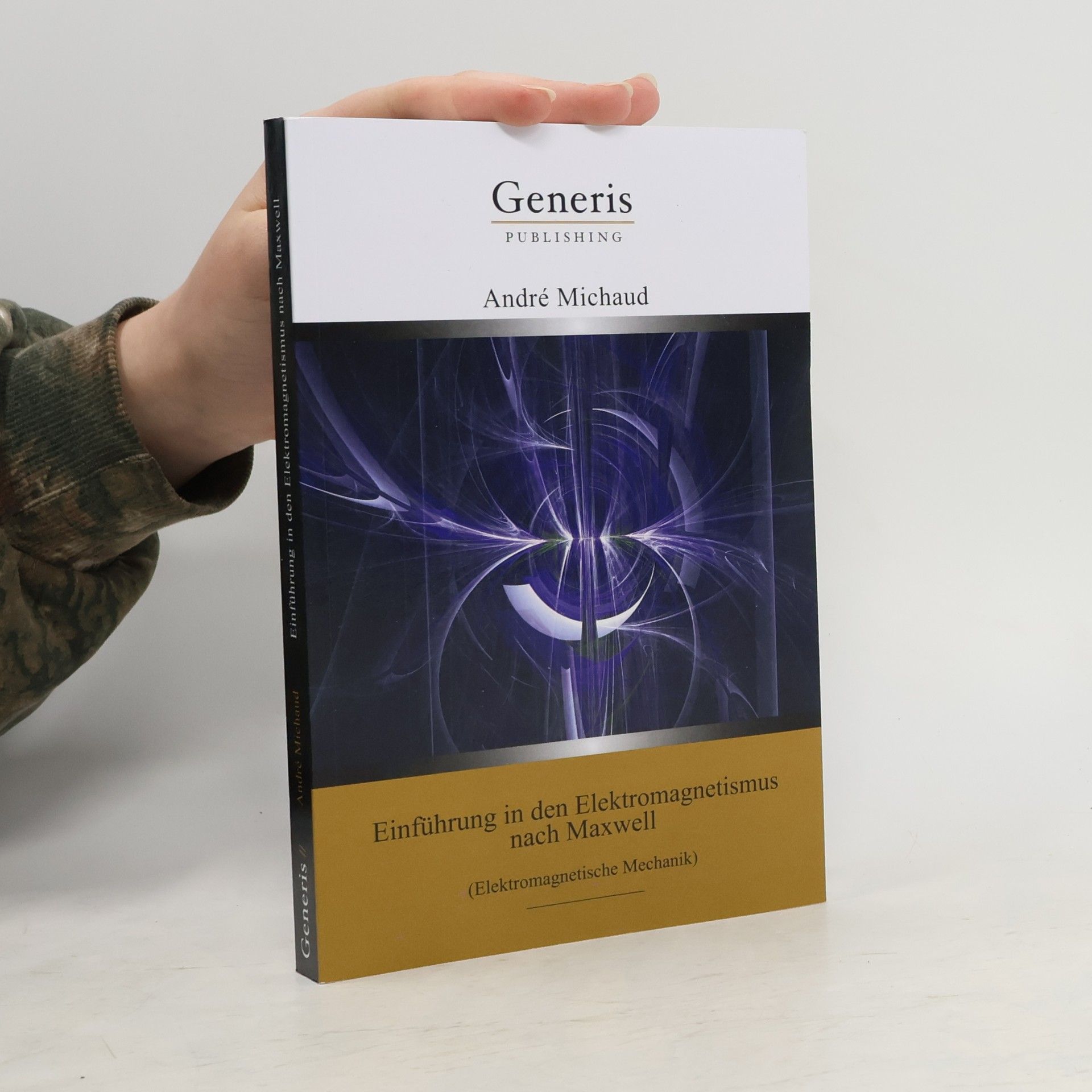 André Michaud Einführung in den Elektromagnetismus nach Maxwell