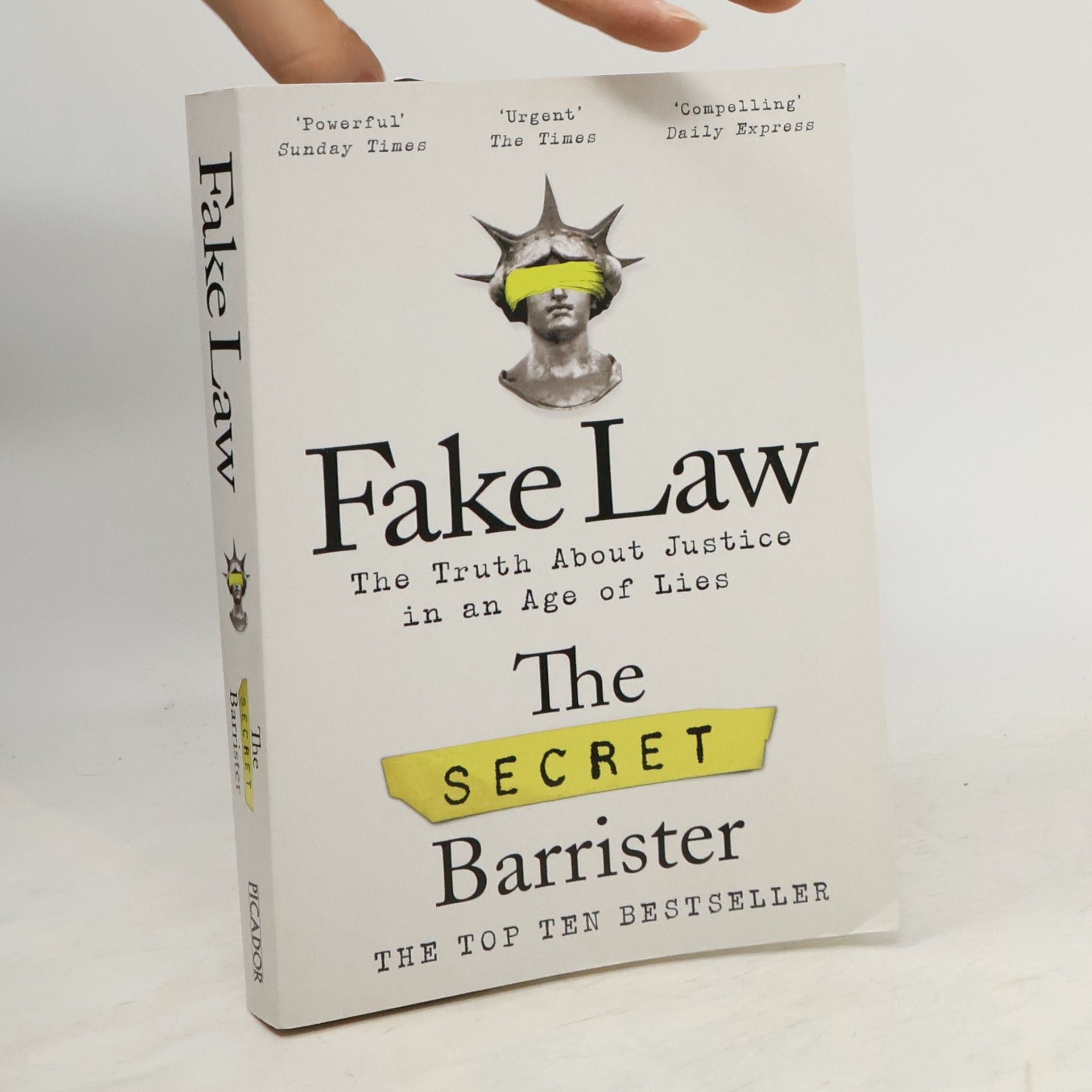 The Secret Barrister Fake Law. The Truth about Justice in an Age of Lies
