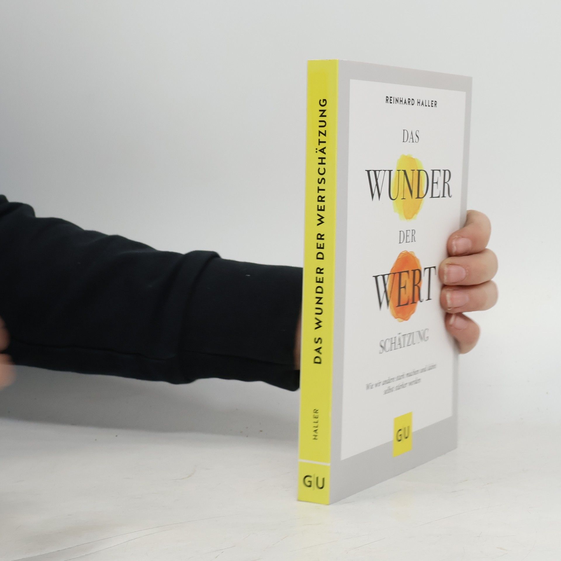 Reinhard Haller Das Wunder der Wertschätzung