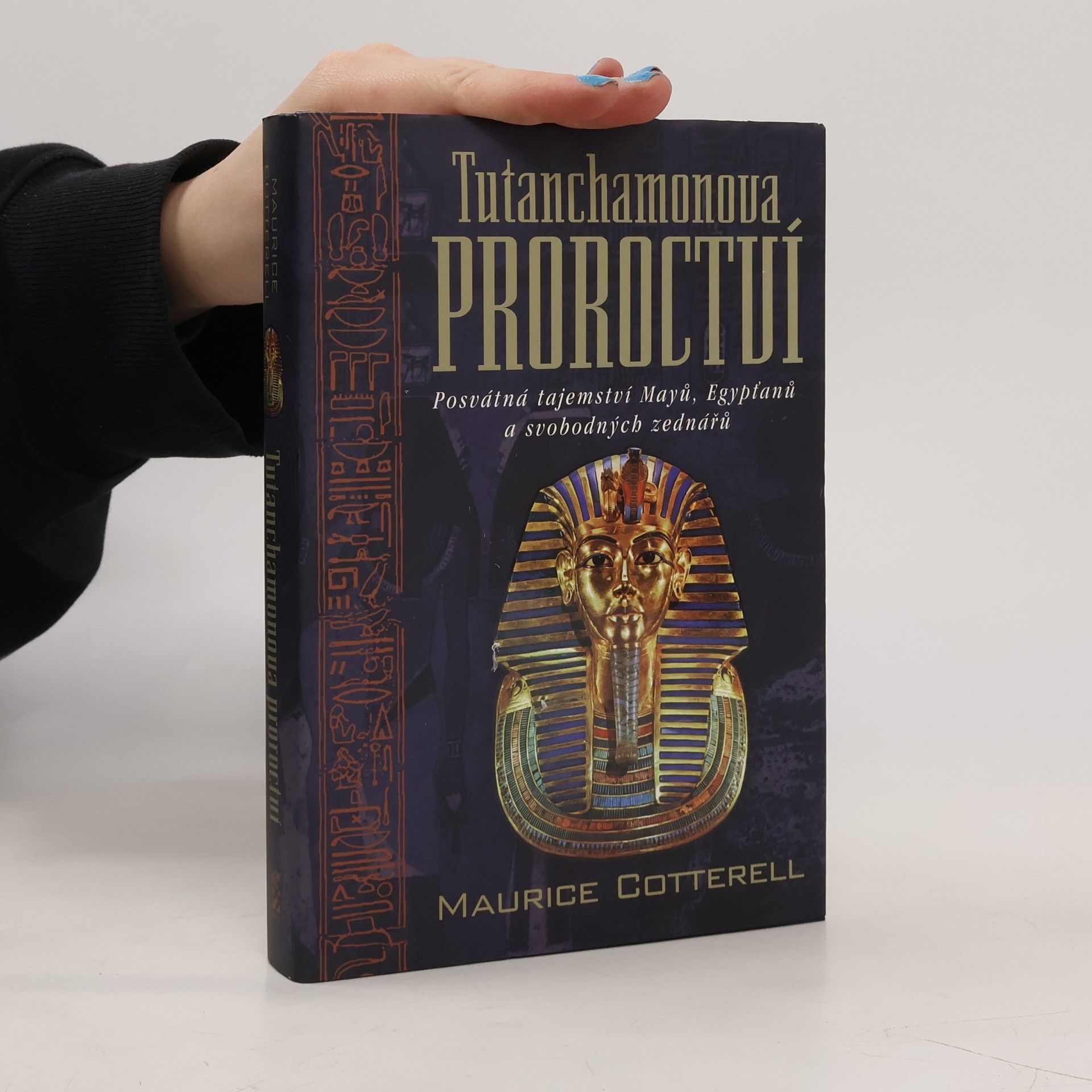 Maurice Cotterell Tutanchamonova proroctví : posvátná tajemství Mayů, Egypťanů a svobodných zednářů