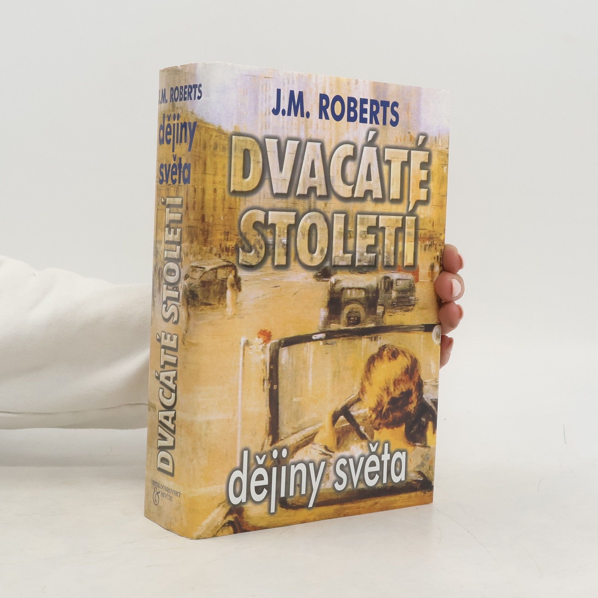 J. M. Roberts Dvacáté století. Dějiny světa od roku 1901 do současnosti