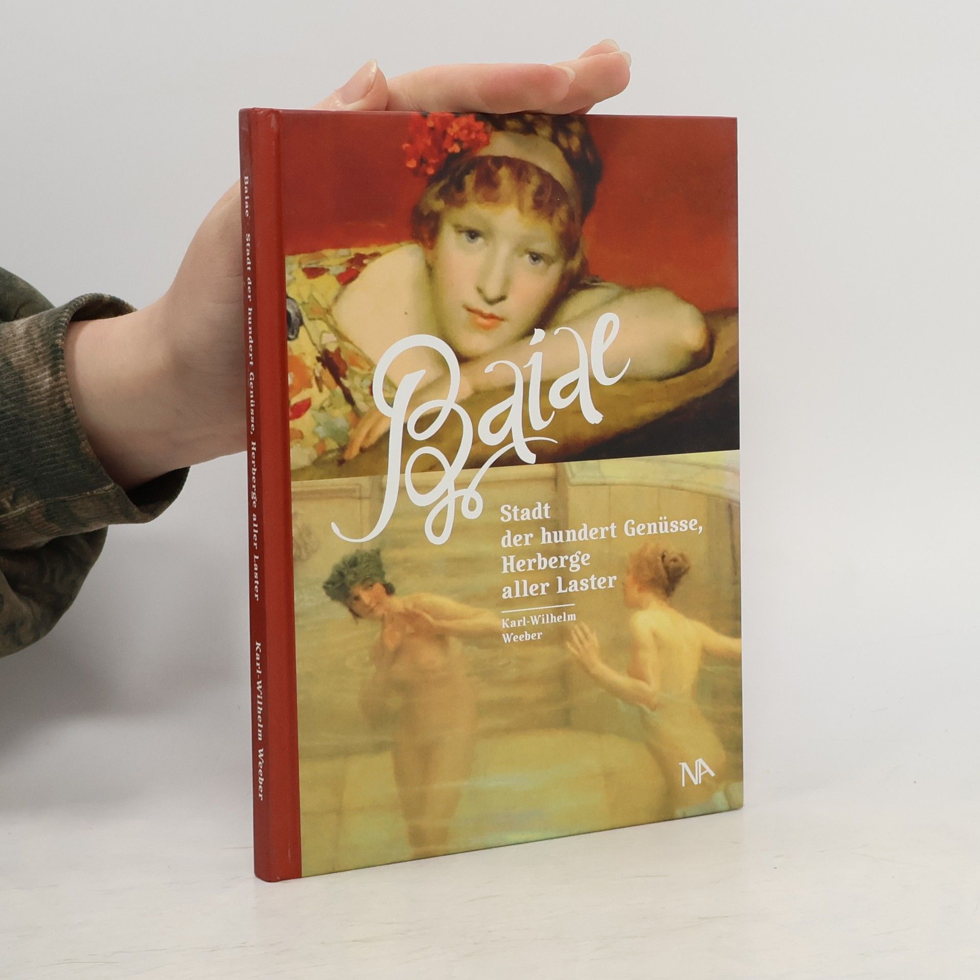 Karl-Wilhelm Weeber Baiae - Stadt der hundert Genüsse, Herberge aller Laster