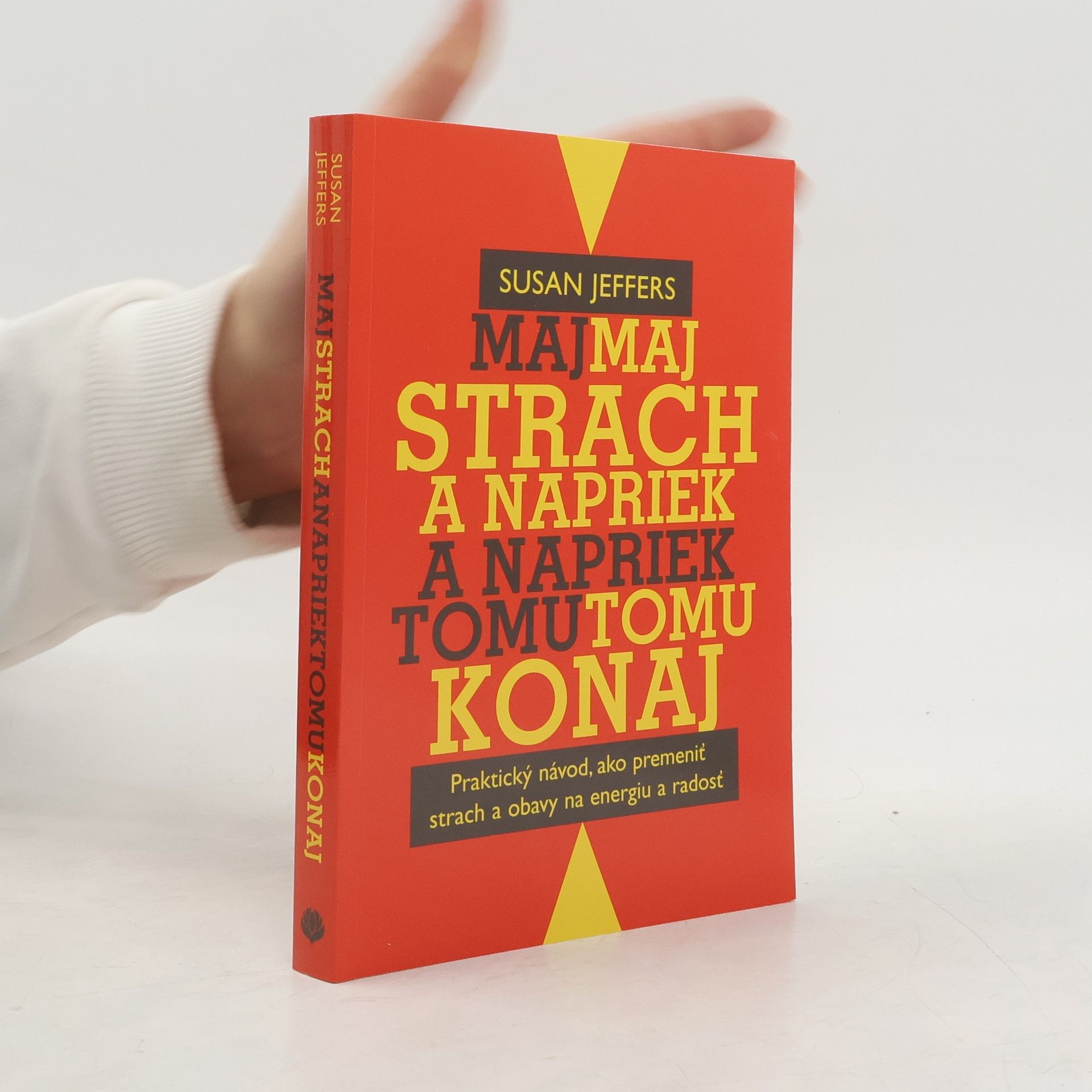 Susan Jeffers Maj strach a napriek tomu konaj