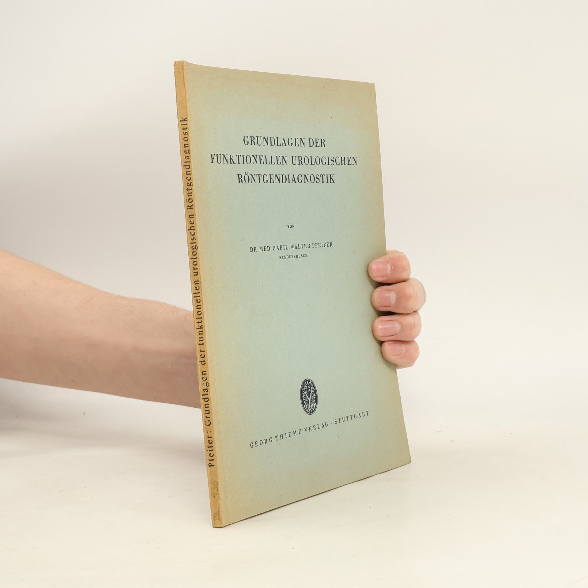 Walter Pfeifer Grundlagen der funktionellen urologischen Röntgendiagnostik