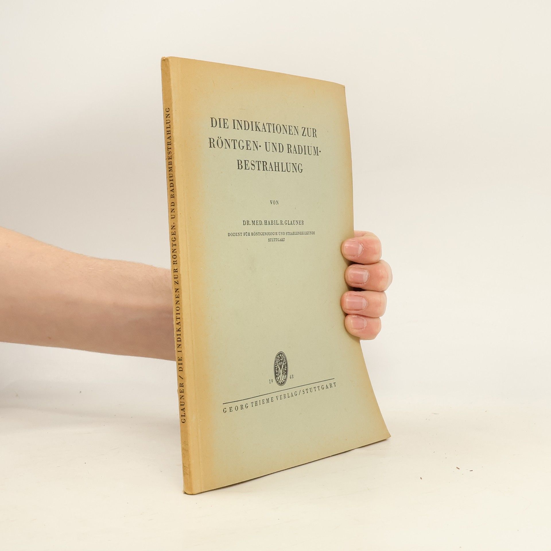 Rolf Glauner Die Indikationen zur Röntgen- und Radiumbestrahlung
