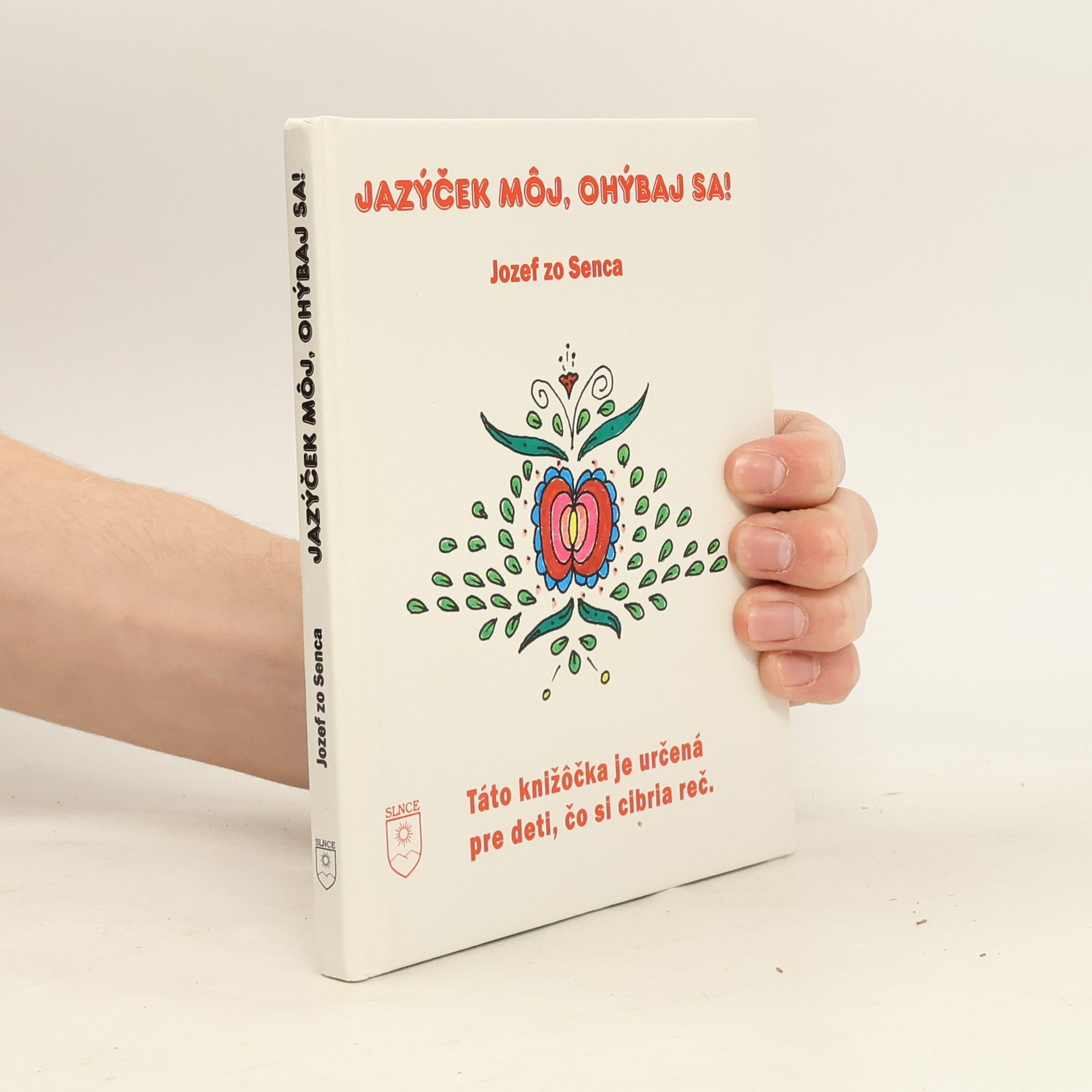 Jozef zo Senca Jazýček mój, ohýbaj sa!