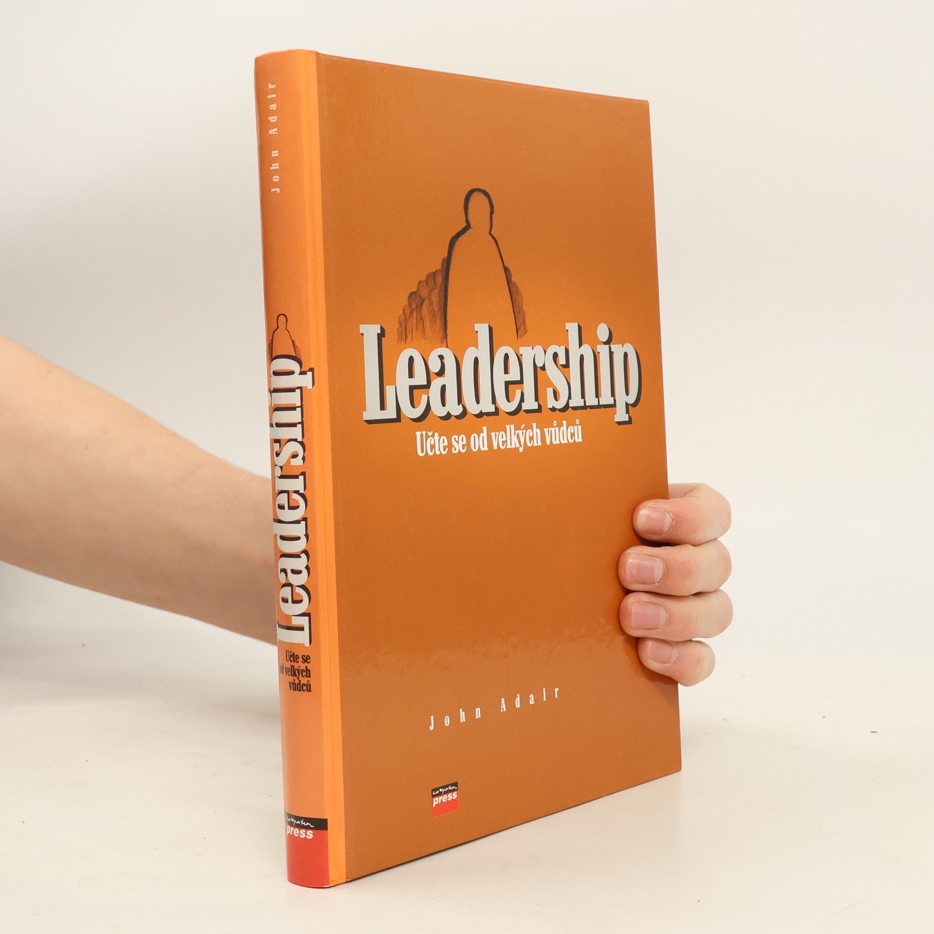 John Adair Leadership. Učte se od velkých vůdců