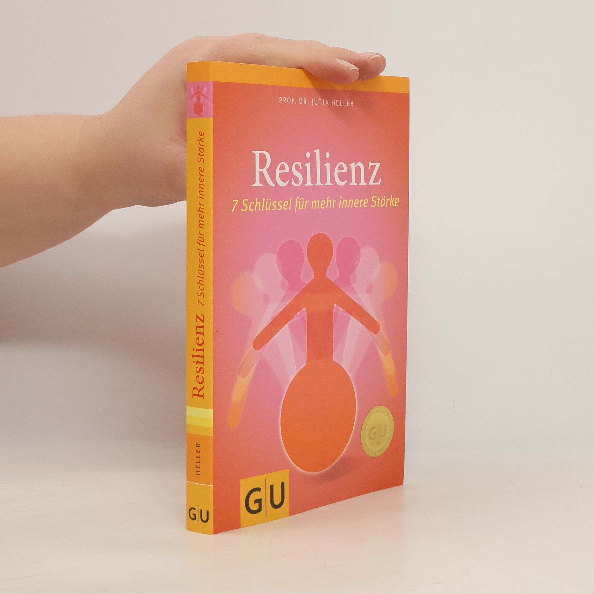 Jutta Heller Resilienz. 7 Schlüssel für mehr innere Stärke