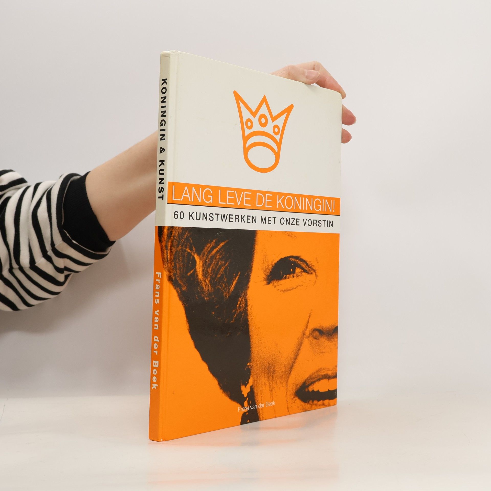 Frans van der Beek Koningin & kunst: Lang leve de Koningin